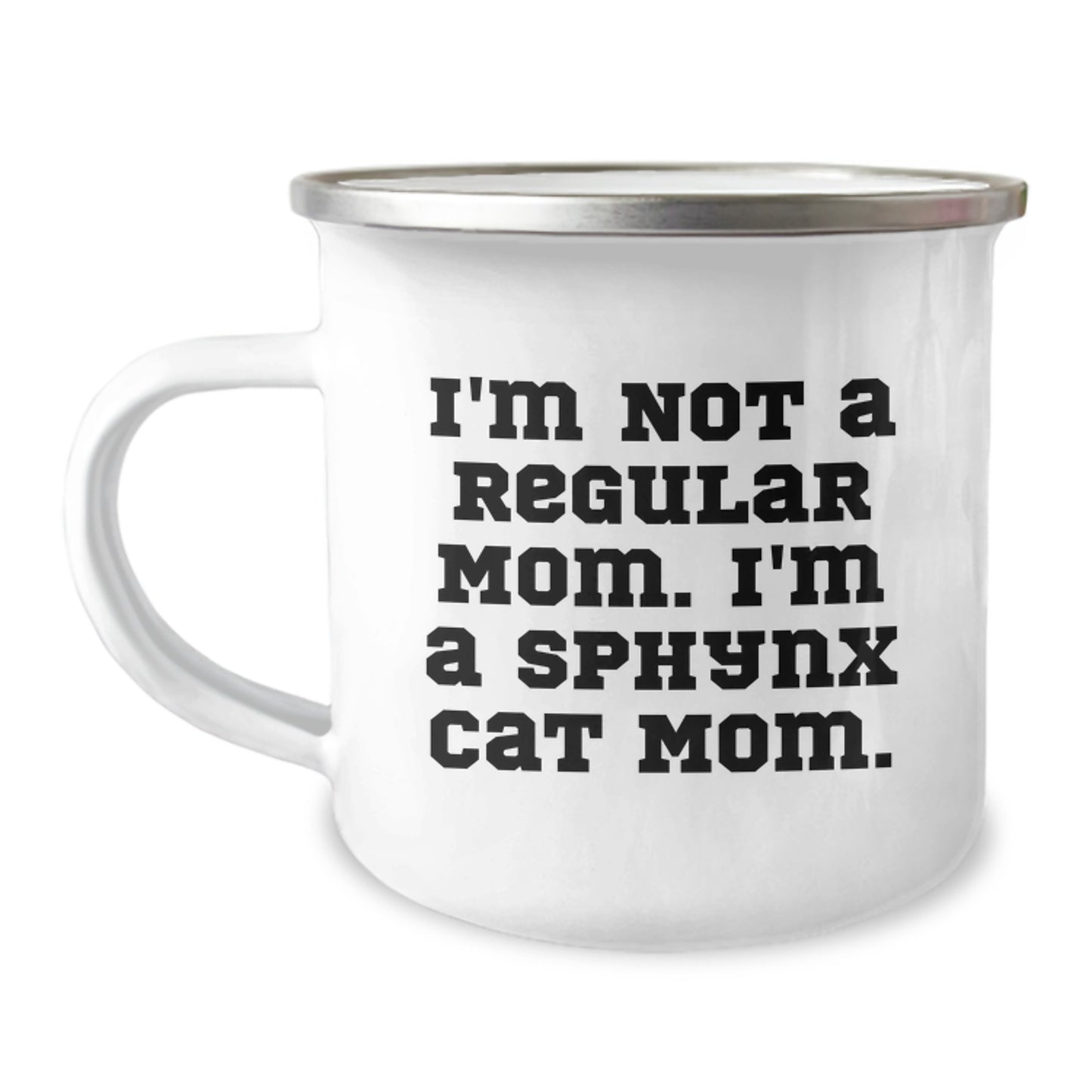 Sphynx Cat Mom's Funny Gift for Graduation - Camping Mug with Quote 'I'm Not A Regular Mom. I'm A Sphynx Cat Mom.' from Friends, Family, or Coworkers - Image 1