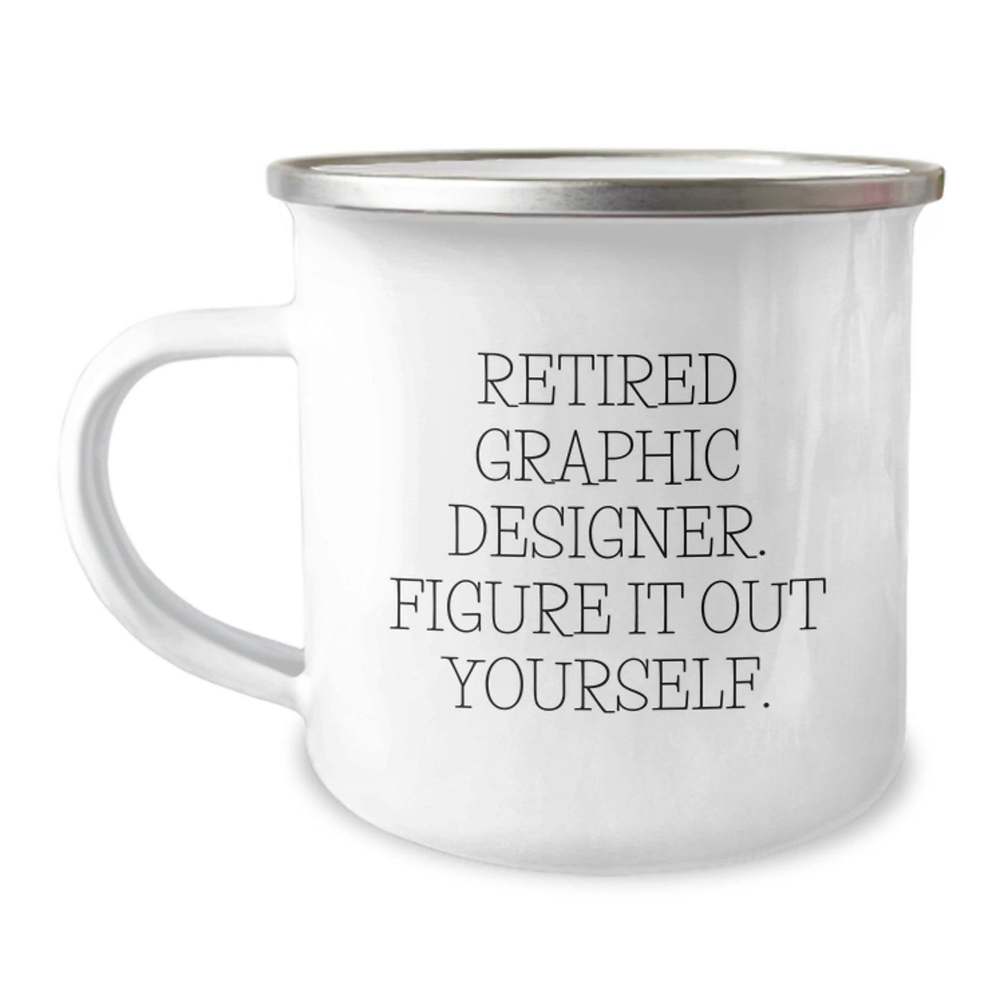 Graphic Designer Gifts from Friends - Funny Quote Camping Mug for Graduation and Beyond, 12 oz Stainless Steel with Enamel Finish - Image 1