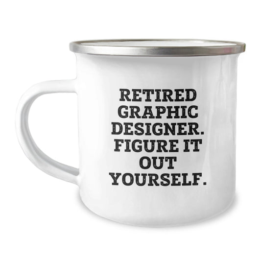 Graphic Designer Humor Gifts from Family, Friends, Coworkers - Funny Quote Camping Mug for Graduation, 'Figure It Out Yourself.' - Image 1