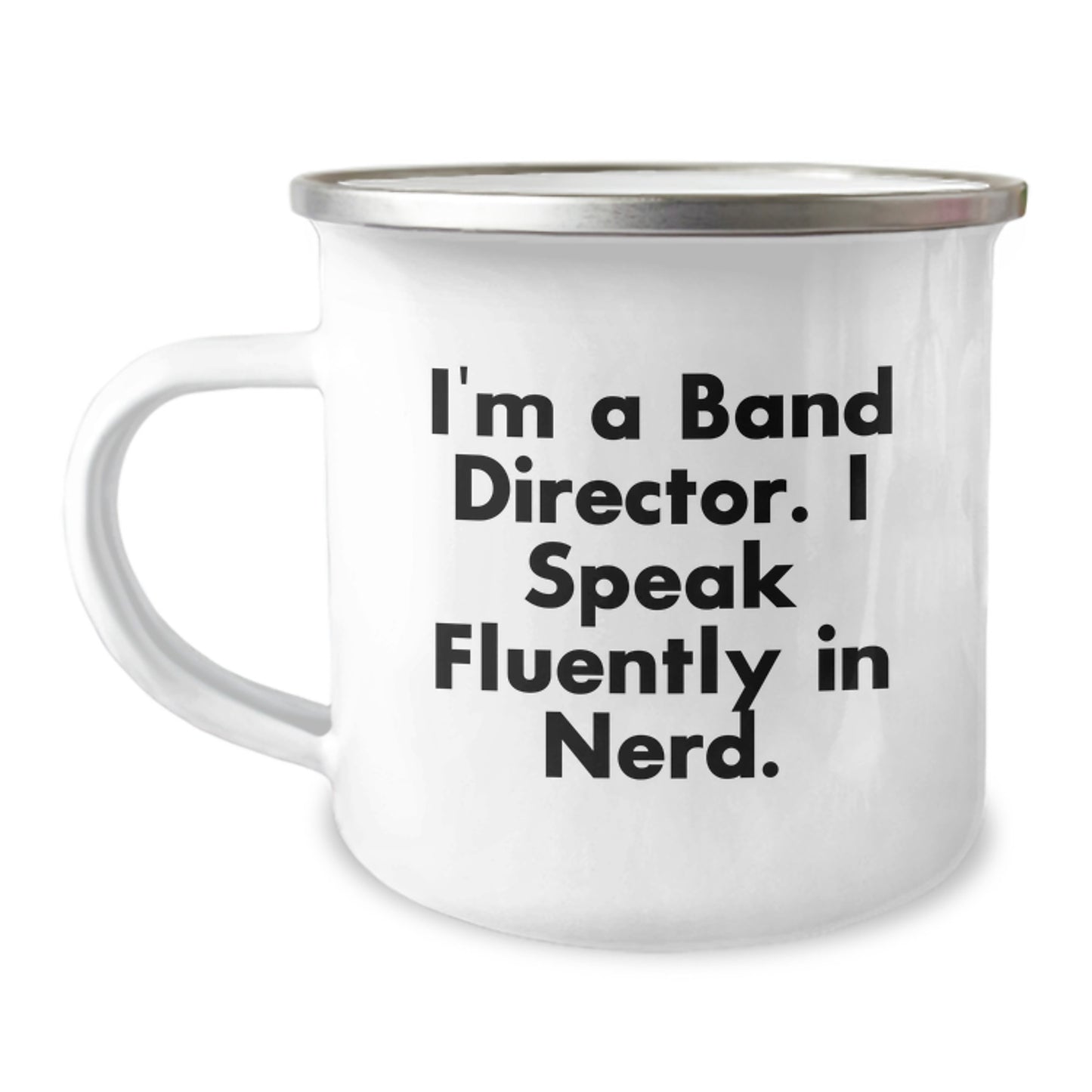 Funny Band Director Gifts from Friends for Men, Women, and Coworkers - 'I'm A Band Director. I Speak Fluently In genius.' Enamel Camping Mug for Graduation - Image 1