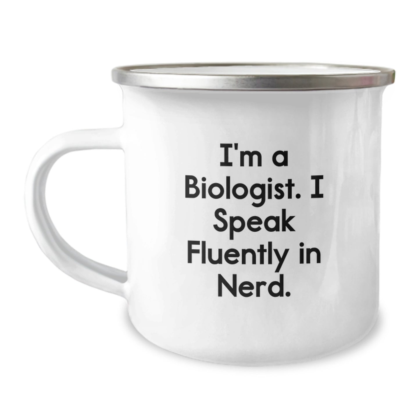 Funny Biologist Gifts for Men, Women, or Friends from Coworkers - I'm A Biologist. I Speak Fluently In genius. - 12 oz Camping Mug for Graduation - Image 1
