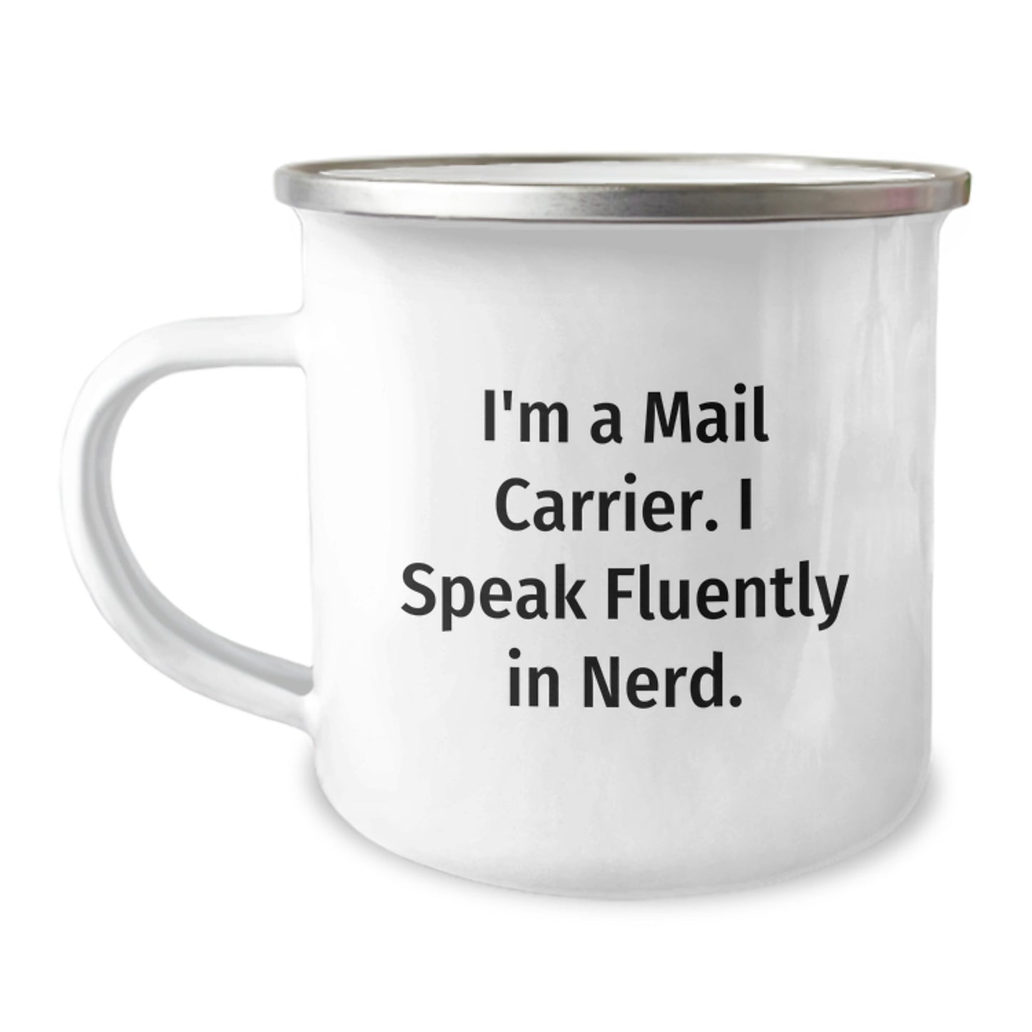 Funny Mail Carrier Gifts, I'm A Mail Carrier. I Speak Fluently In genius., Birthday Unique Gifts from Friends to Mail Carrier, 12 oz Camping Mug - Image 1