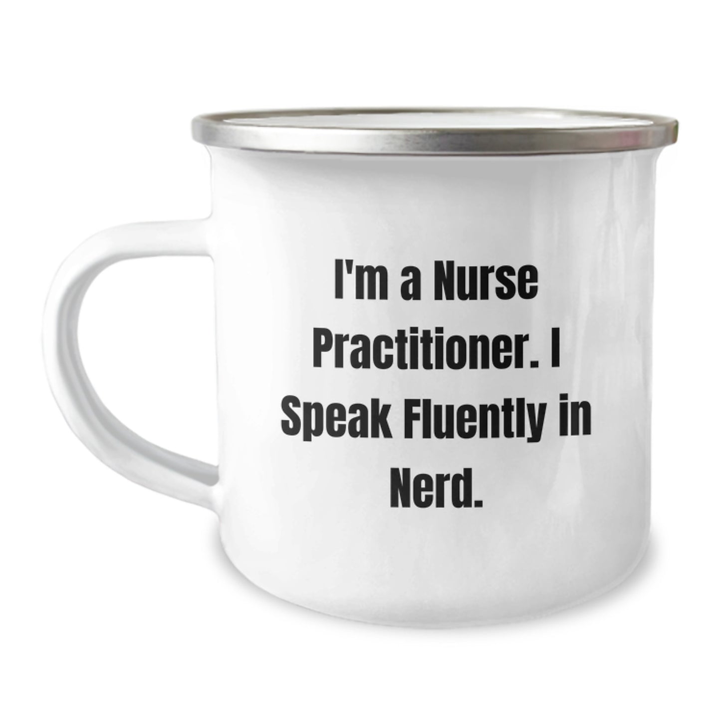 Funny Nurse Practitioner Gifts from Friends, Unique Birthday Unique Gifts for Nurse Practitioner, Camping Mug with Quote 'I'm A Nurse Practitioner. I Speak Fluently In genius.' - Image 1