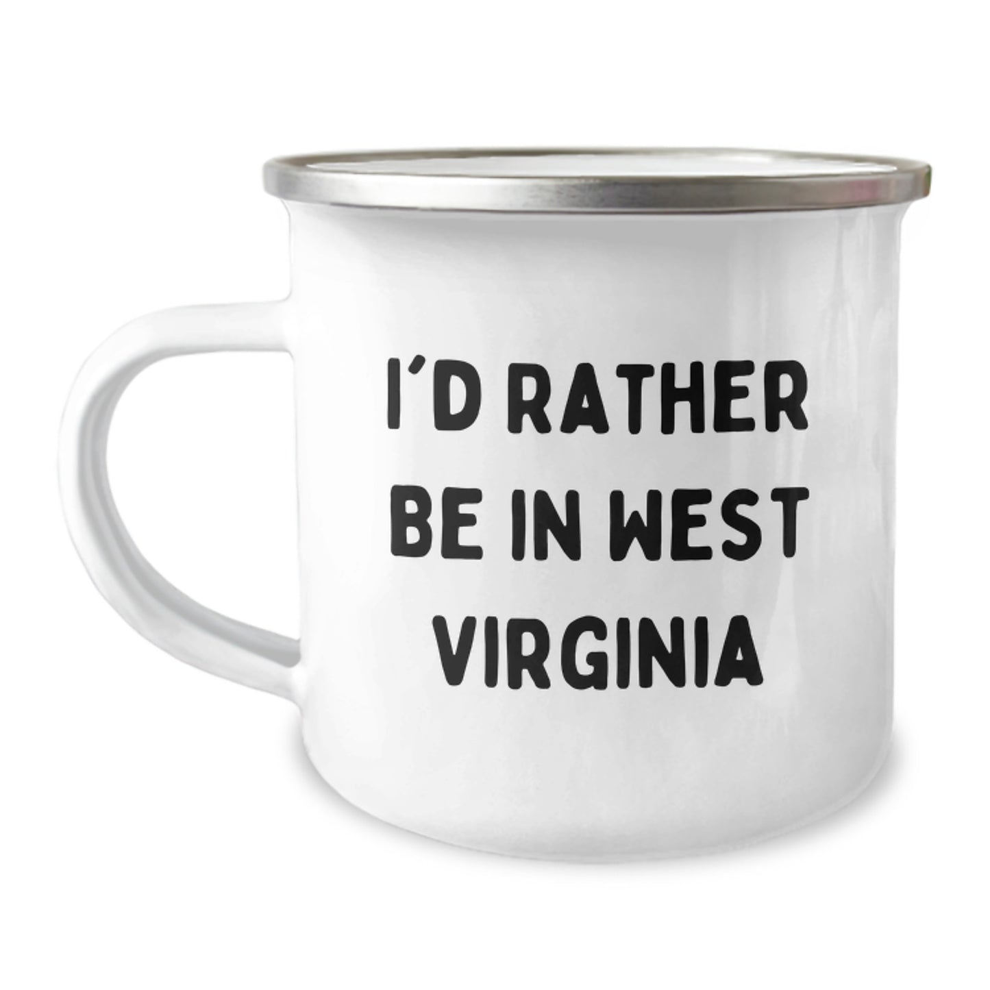 West Virginia Lovers' Funny Camping Mug, Gifts from Friends for West Virginia Birthday, 'I'd Rather Be In West Virginia', Stainless Steel Enamel Finish - Image 1