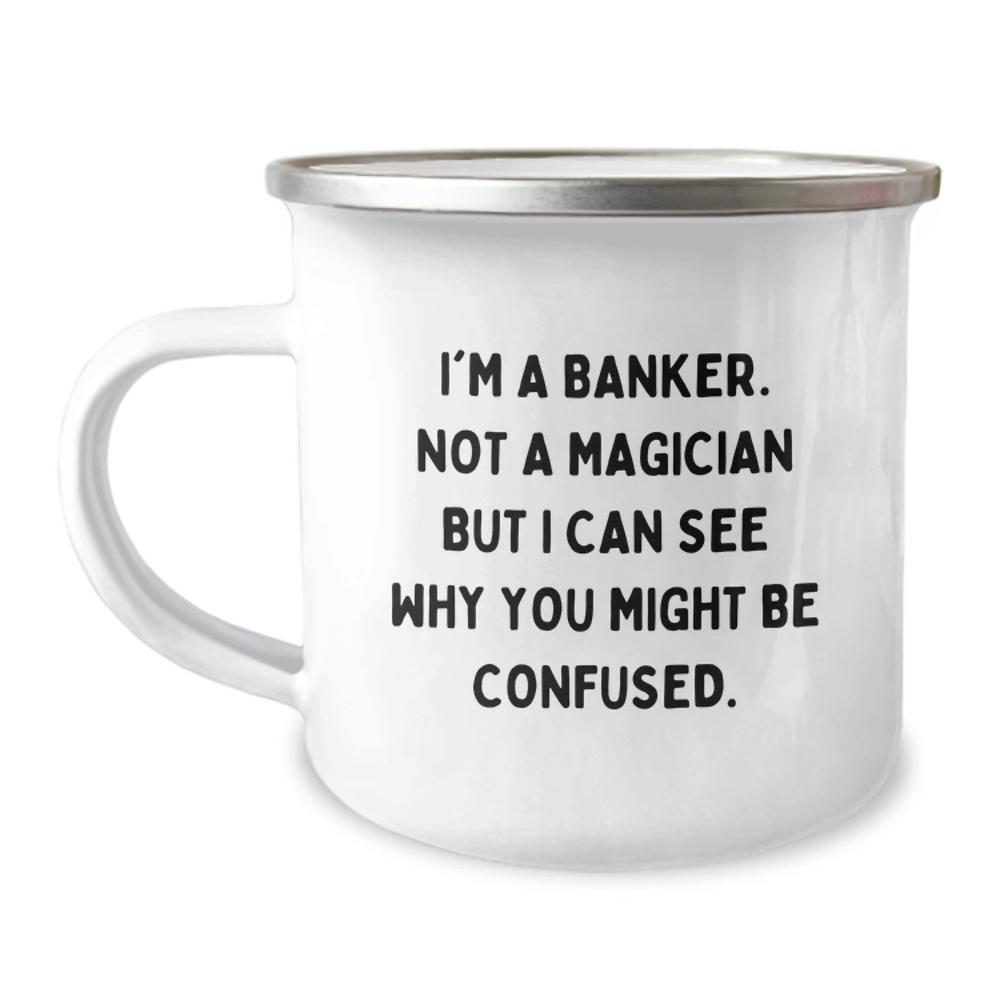 Funny Banker Gifts from Friends - I'm A Banker. Not A Magician But I Can See Why You Might Be Confused. Birthday Unique Gifts for Banker Men - Image 1