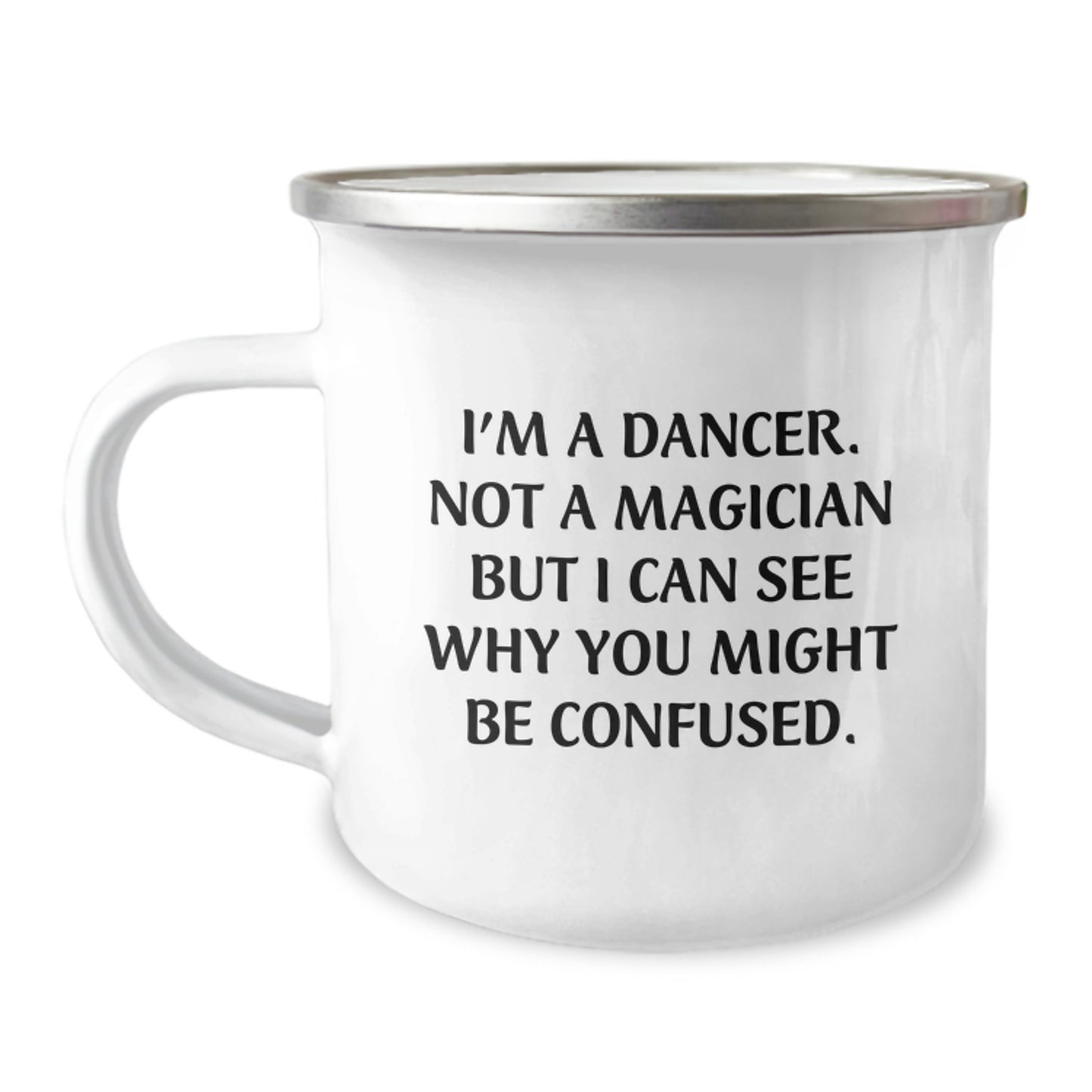 Gifts from Friends for Dancer Birthday Funny Quote Camping Mug, 12 oz Stainless Steel with Enamel Finish - Image 1