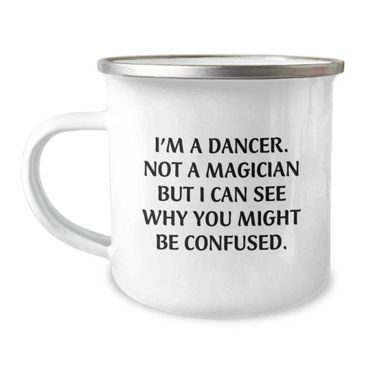 Gifts from Friends for Dancer Birthday Funny Quote Camping Mug, 12 oz Stainless Steel with Enamel Finish - Image 1
