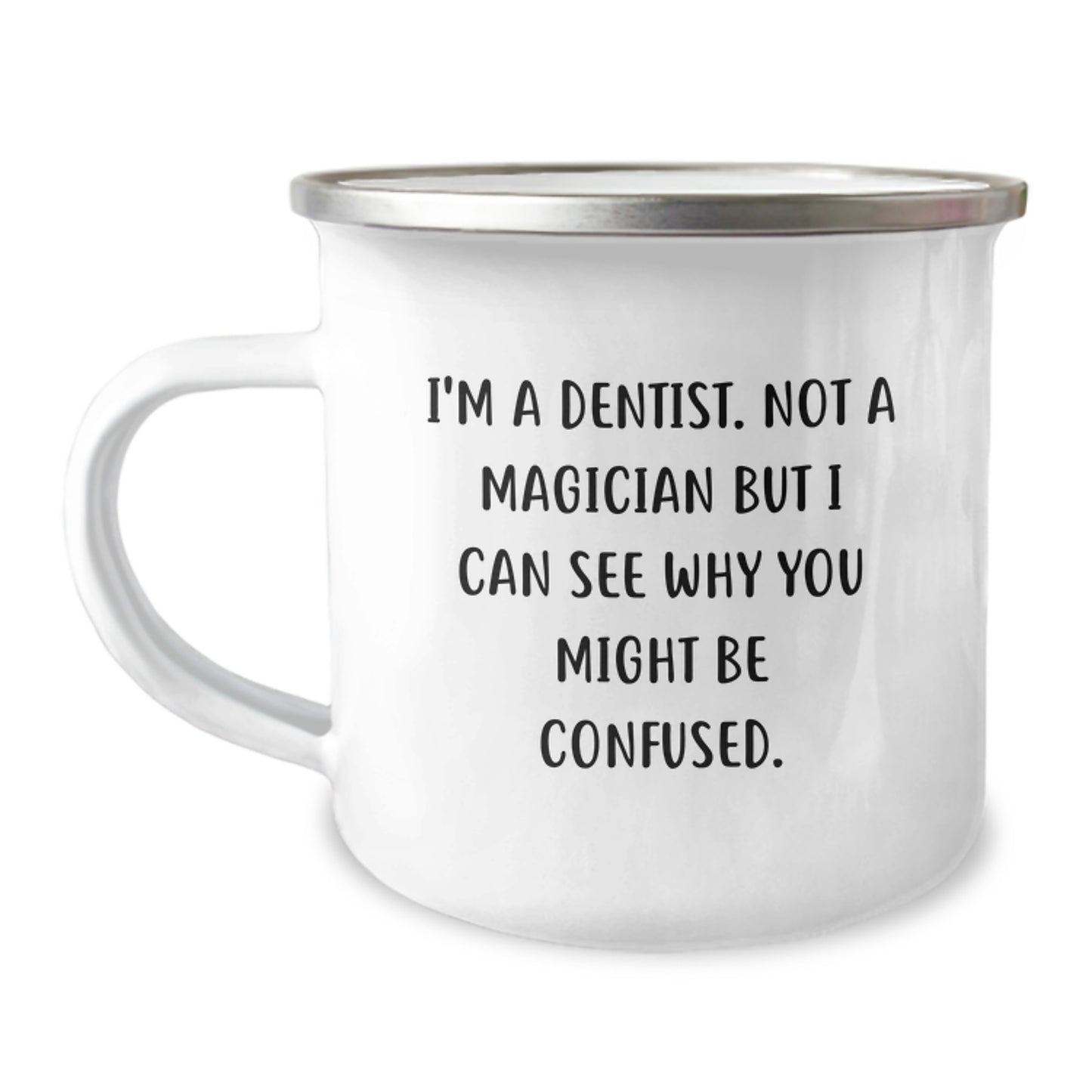 Funny Dentist Gifts from Friends and Family - Birthday Unique Presents for Dentist, 'I'm A Dentist. Not A Magician But I Can See Why You Might Be Confused.' Camping Mug - Image 1