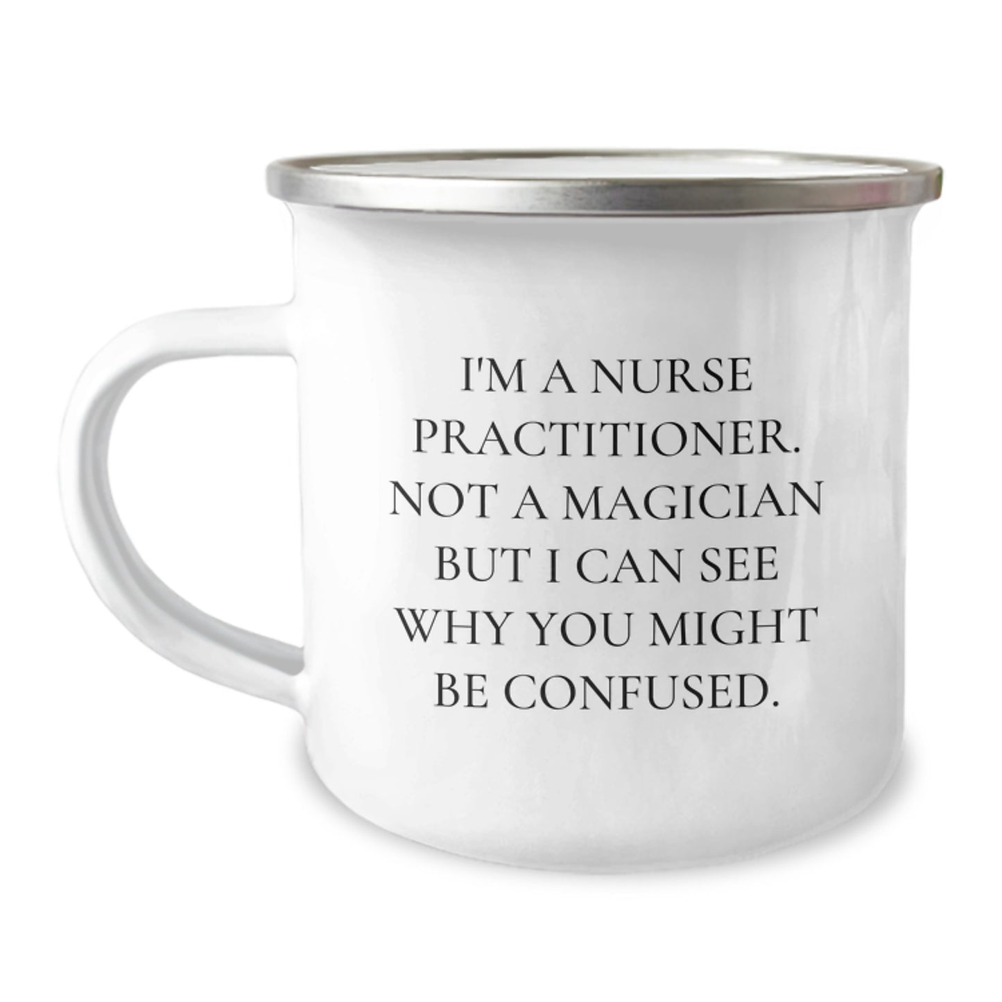 Funny Nurse Practitioner Gifts - I'm A Nurse Practitioner, Gifts from Friends, Unique Camping Mug for Graduation - Image 1