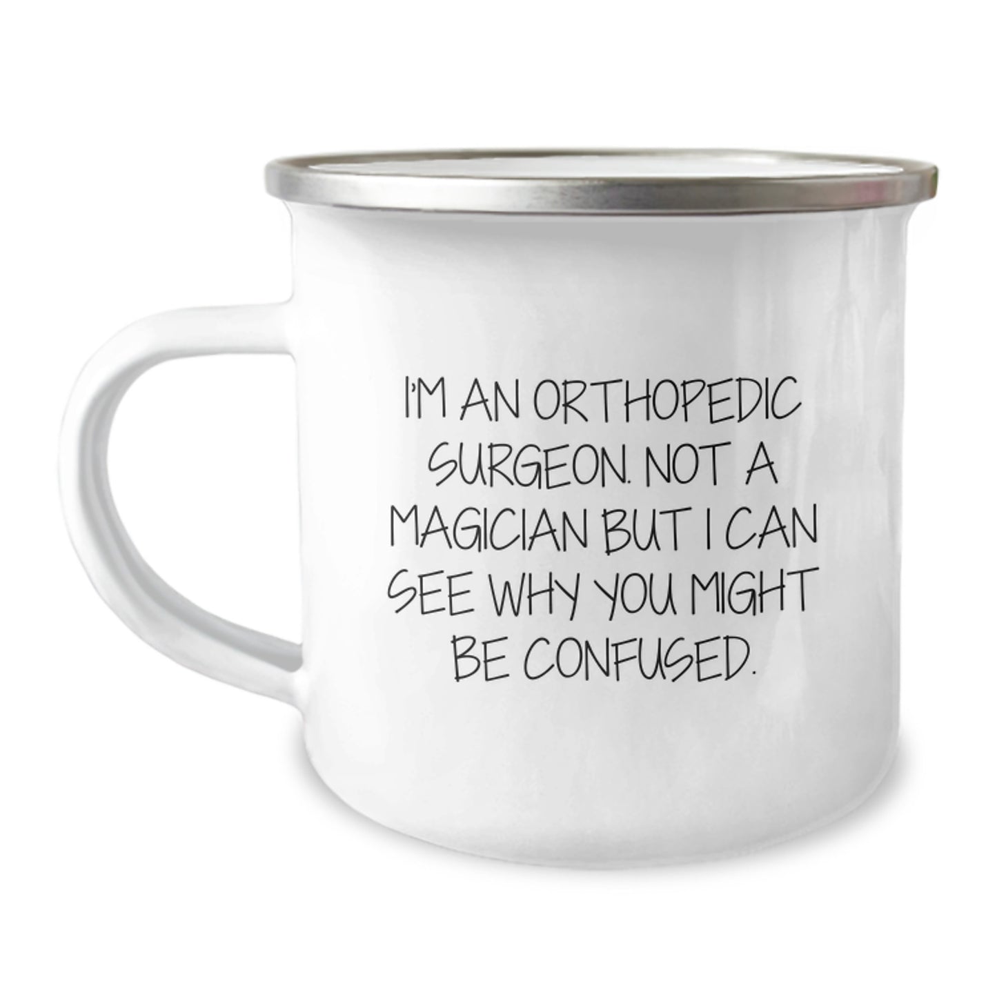 Orthopedic Surgeon Funny Gifts from Friends, Unique Birthday Unique Gifts for Orthopedic Surgeon, Camping Mug Quote 'I'm Not a Magician' - 12 oz Stainless Steel Enamel Finish - Image 1
