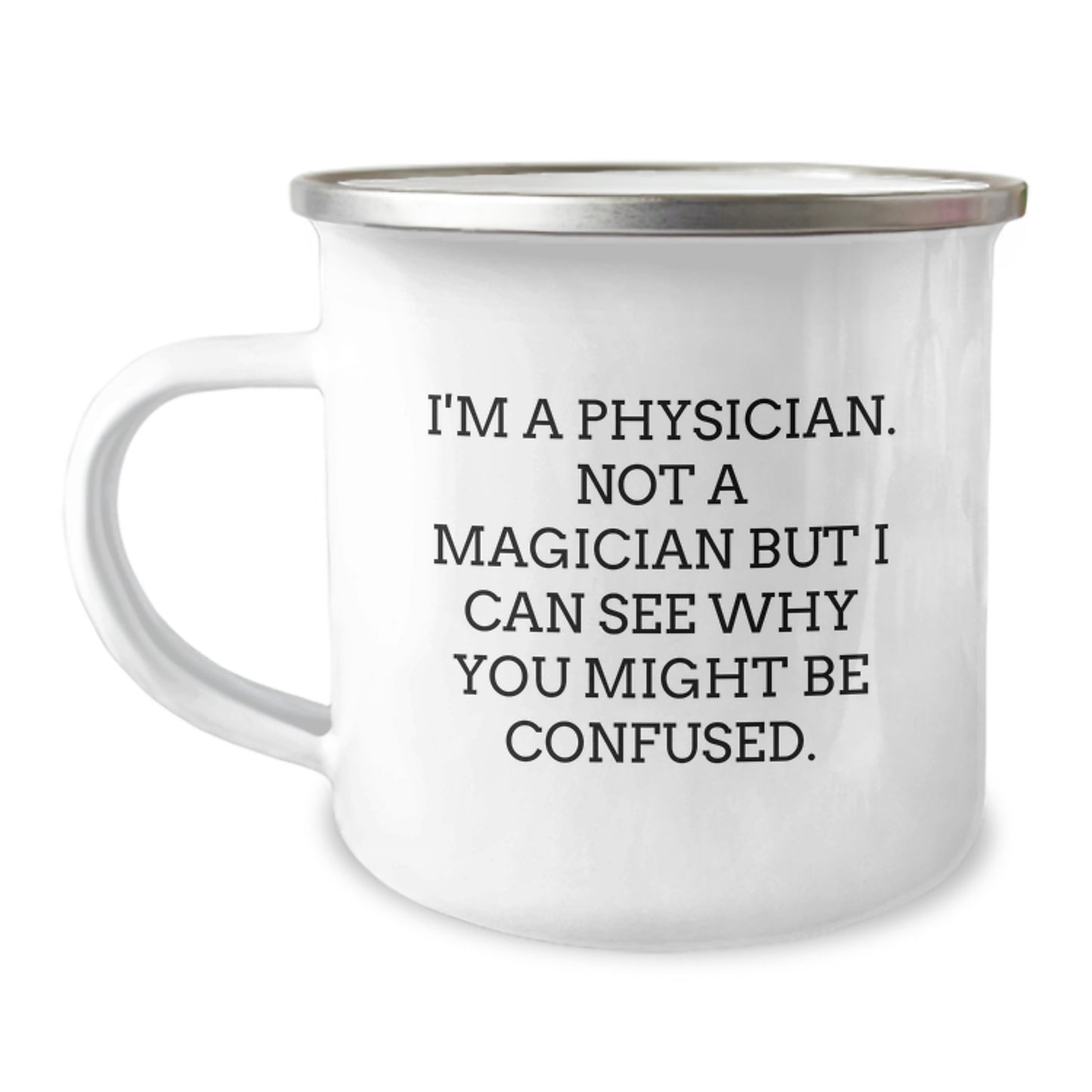 Funny Physician Gifts from Friends for Graduation Unique Camping Mug, I'm a Physician Not a Magician, 12 oz Stainless Steel with Enamel Finish - Image 1