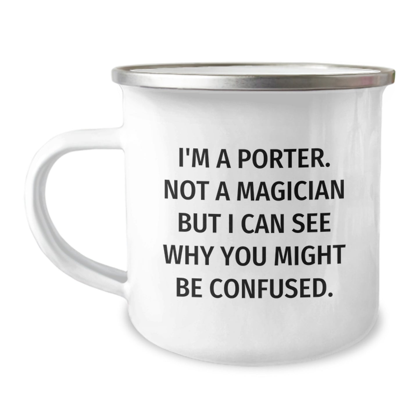 Funny Porter Gifts, 'I'm A Porter. Not A Magician...' 12 oz Camping Mug for Men, Women, Friends, Coworkers, Family - Image 1