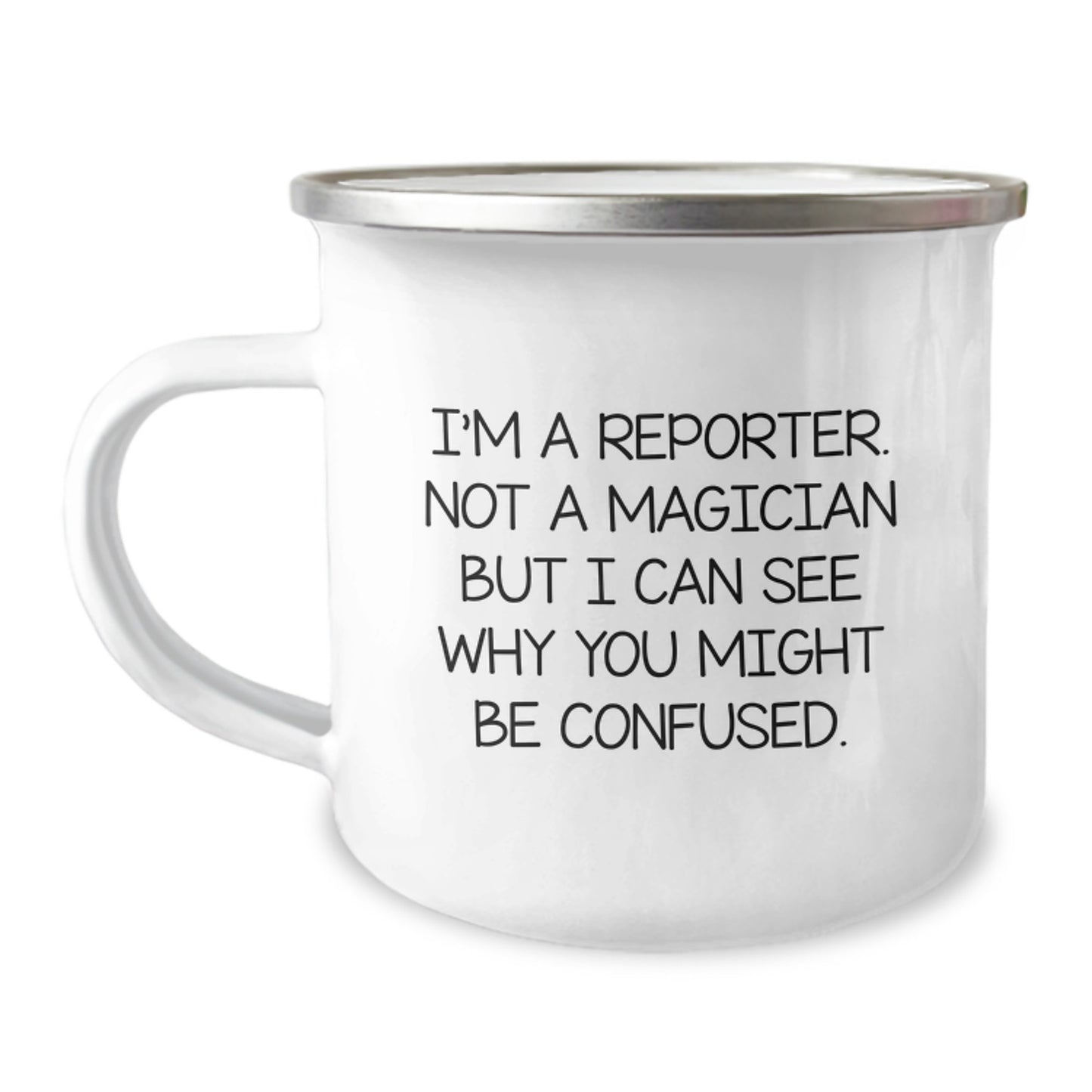 Reporter Gifts: Funny 'I'm A Reporter. Not A Magician...' Camping Mug for Men, Women, Friends, and Coworkers, Graduation Unique Gifts from Family - Image 1