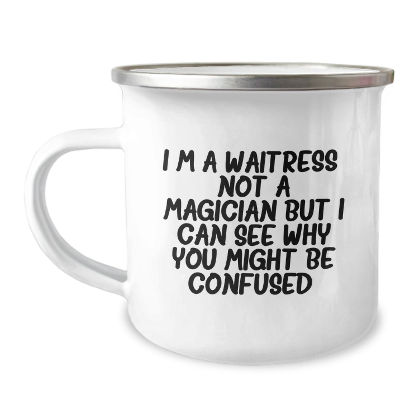 Funny Waitress Gifts from Friends for Waitress, 'I'm A Waitress. Not A Magician But I Can See Why You Might Be Confused.' Birthday Camping Mug - Image 1