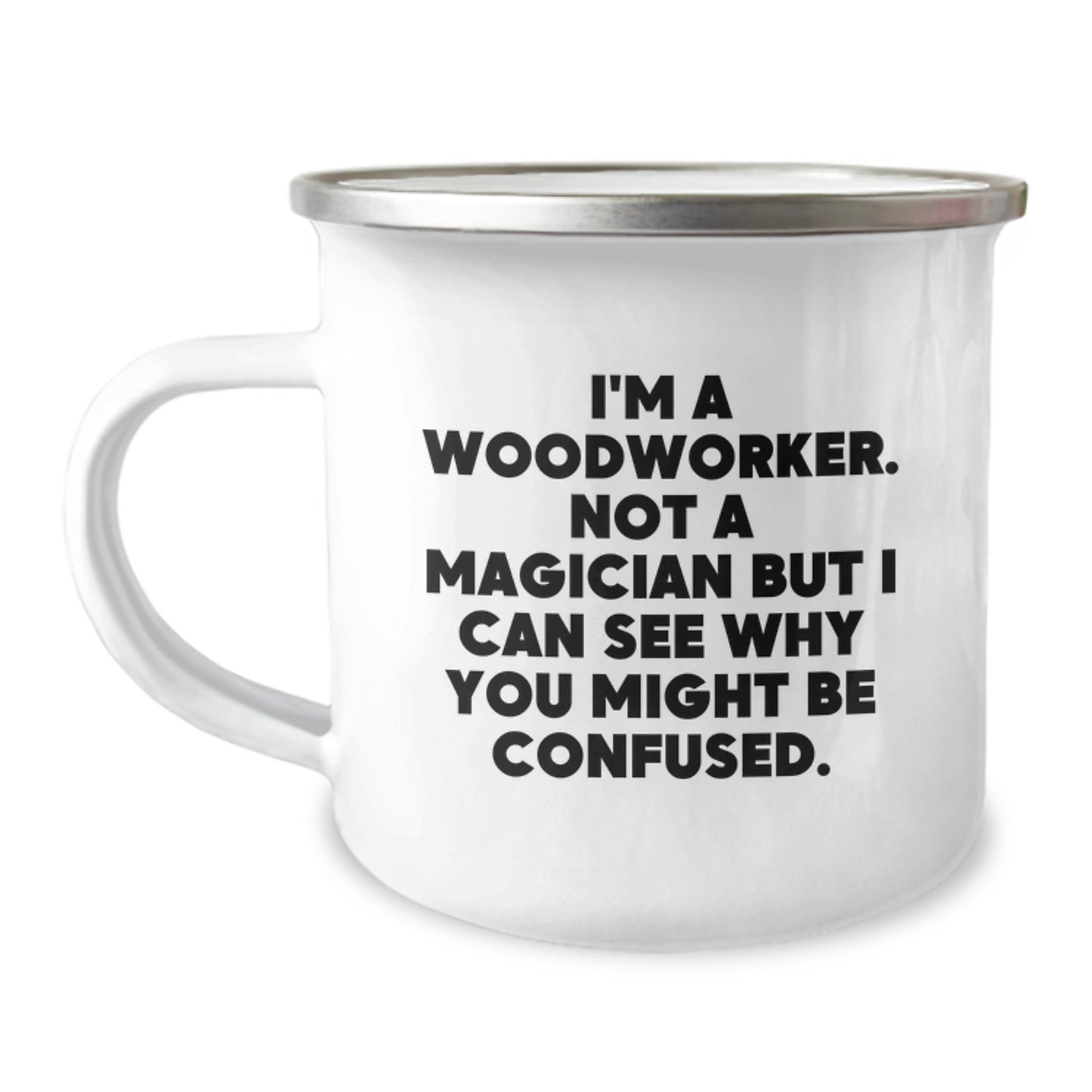 Woodworker Gifts from Friends, Funny Camping Mug for Men, 'I'm A Woodworker. Not A Magician But I Can See Why You Might Be Confused.' - Image 1