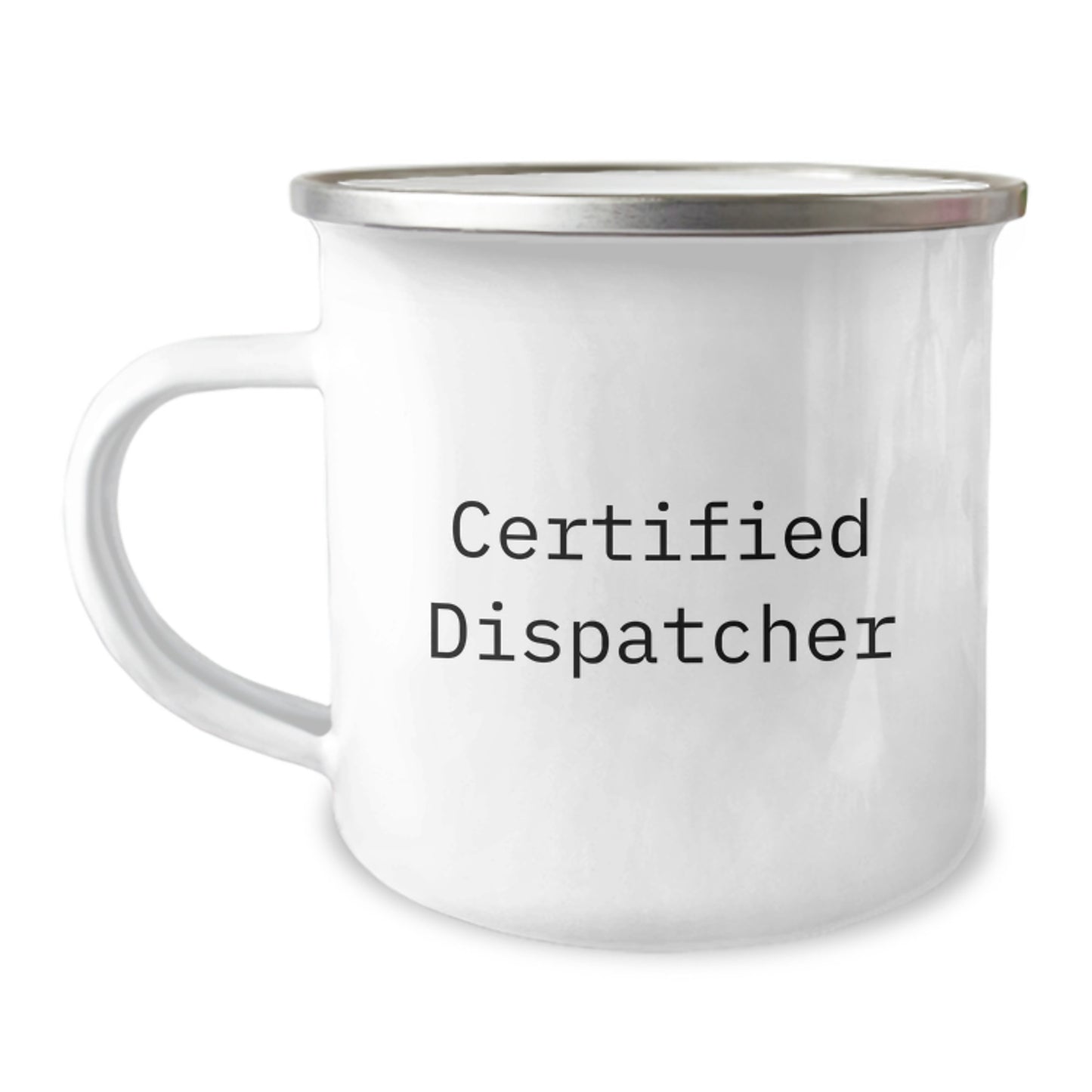 Dispatcher Gifts from Friends - Certified Dispatcher Funny Quote, 12 oz Camping Mug for Men, Women, or Coworkers, Graduation Unique Gifts - Image 1