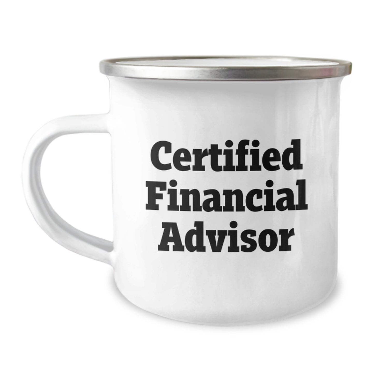 Funny Financial Advisor Camping Mug, Gifts from Friends to Financial Advisor, Graduation Unique Gifts for Men, Certified Financial Advisor, 12 oz Stainless Steel with Enamel Finish - Image 1