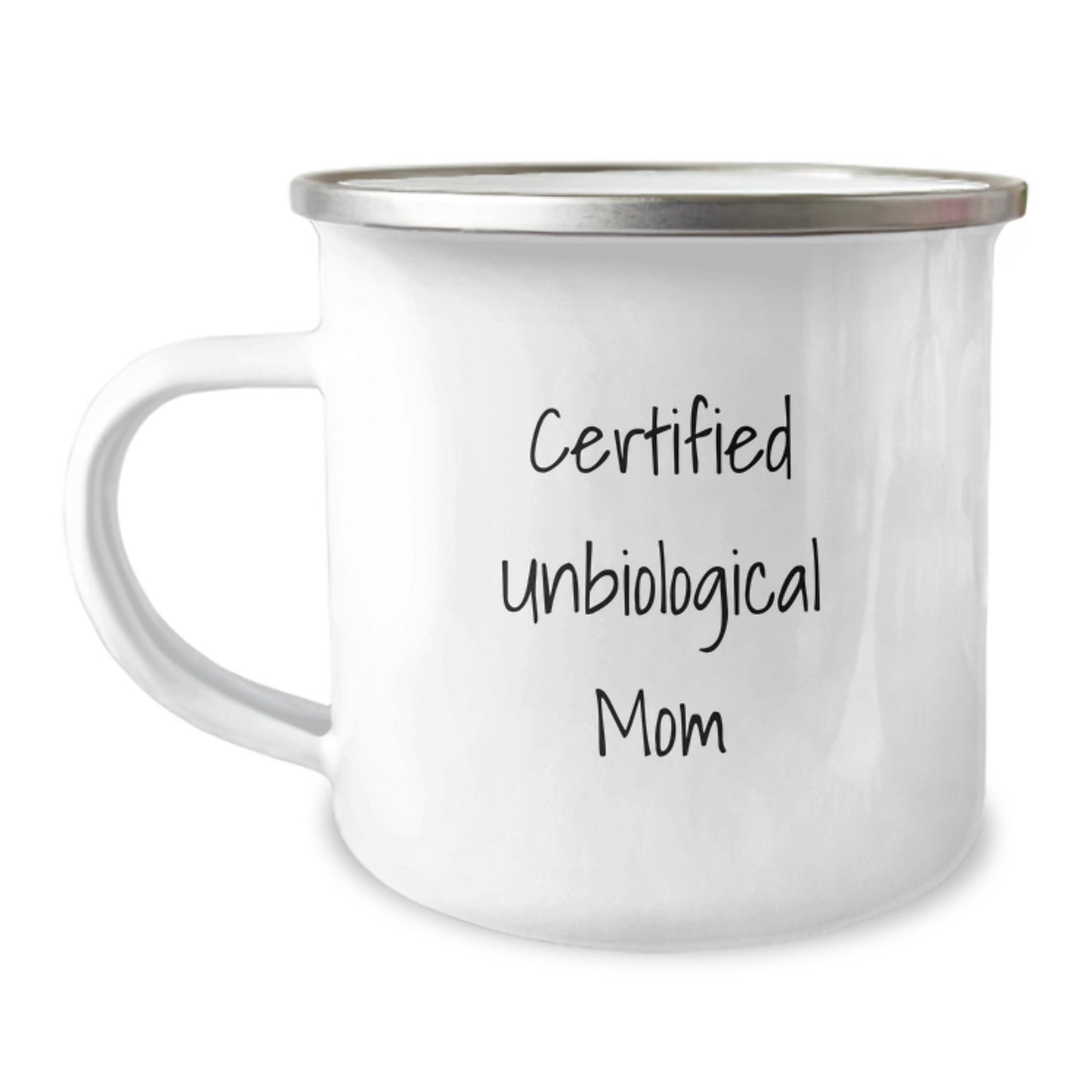 Funny Unbiological Mom Gifts from Friends for Unbiological Mom - Certified Unbiological Mom Quote on 12 oz Camping Mug, Enamel Finish, Stainless Steel, Graduation Unique Gifts - Image 1