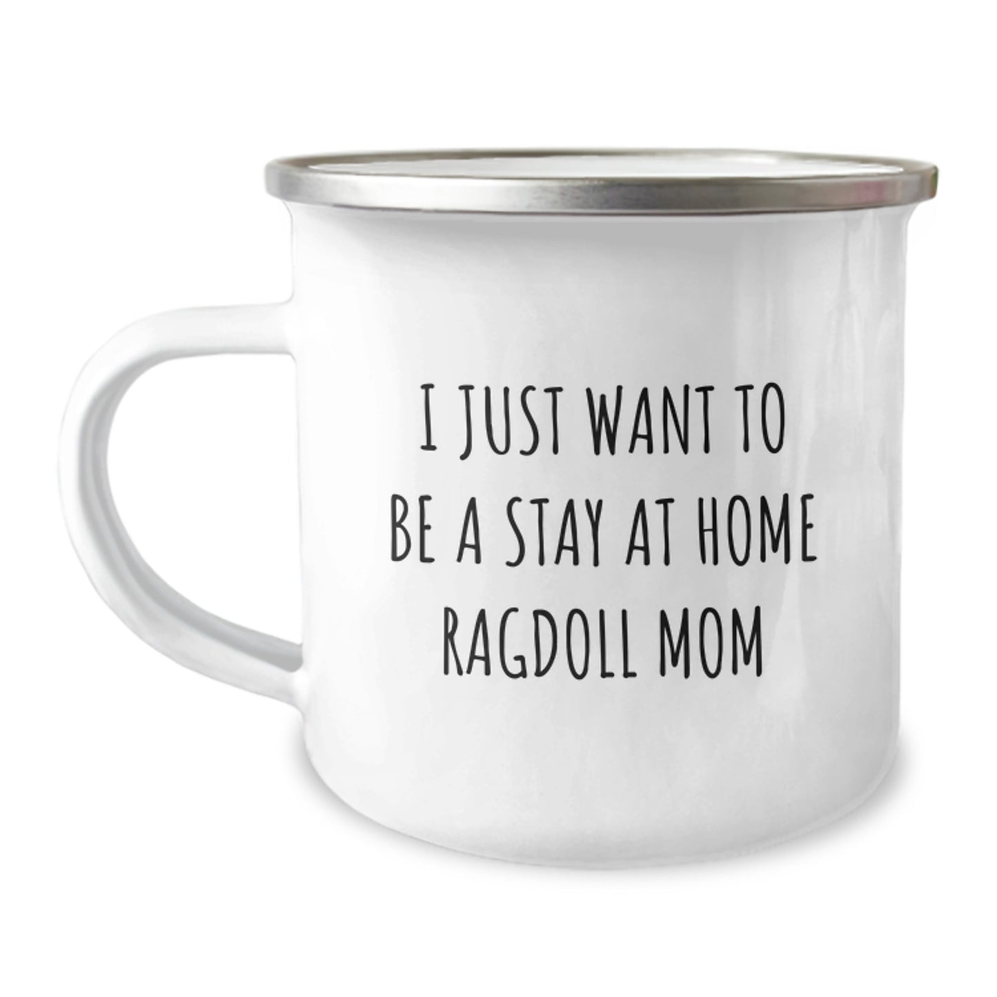 Ragdoll Cat Mom Gifts for Graduation, 'I Just Want To Be A Stay At Home Ragdoll Mom' Enamel Camping Mug, Gifts from Family, Friends, or Coworkers, Perfect for Men, Women, and Family - Image 1