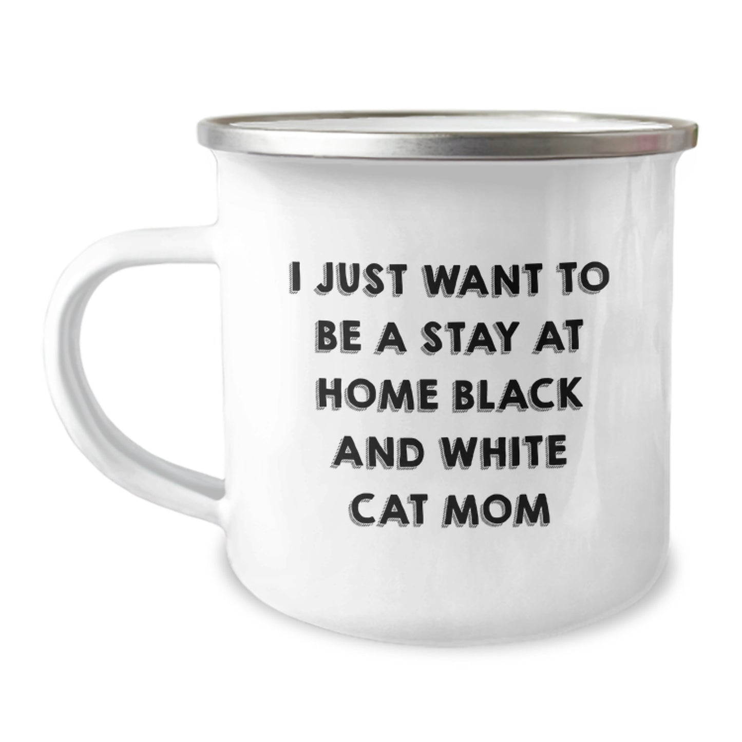 Funny Black and White Cat Gifts from Mom, I Just Want To Be A Stay At Home Black And White Cat Mom Birthday Presents for Black and White Cat Lovers, 12 oz Camping Mug - Image 1