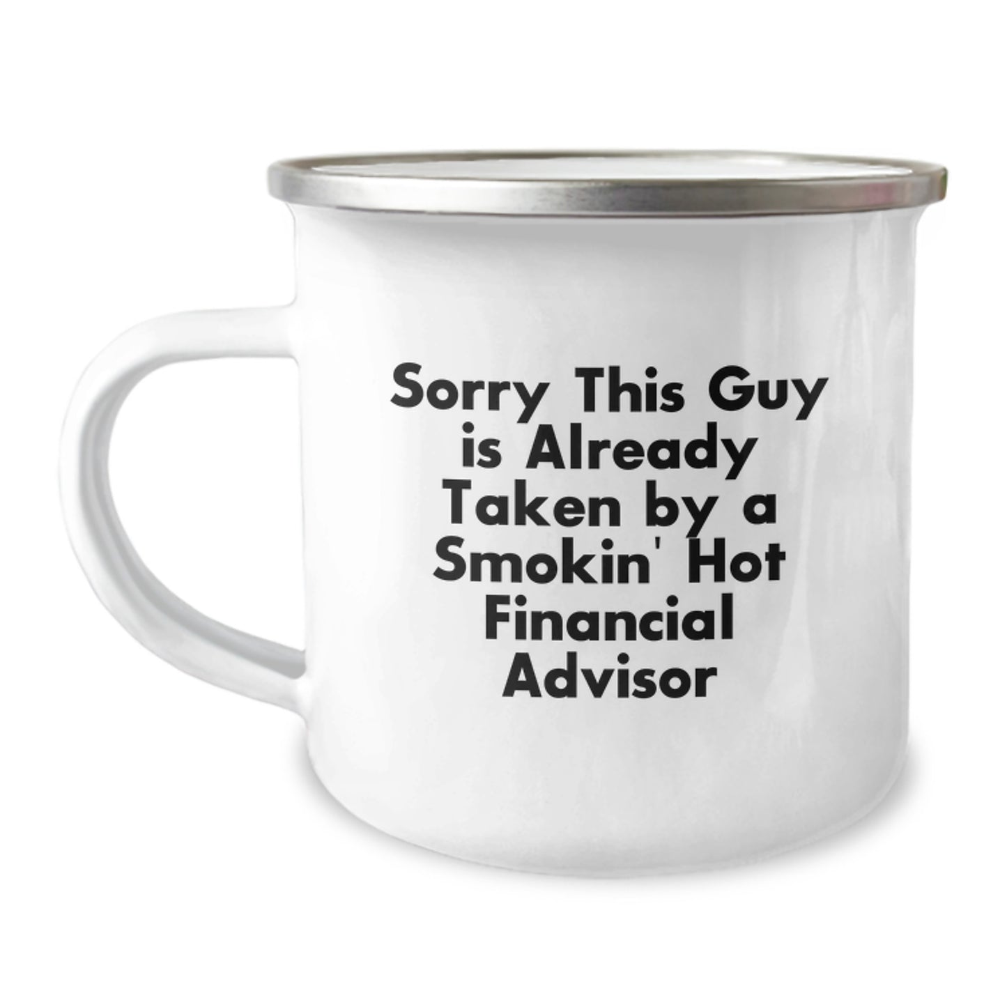 Funny Financial Advisor Gifts from Friends to Men, Sorry This Guy Is Already Taken By A Smokin' Hot Financial Advisor Camping Mug for Graduation Unique Gifts - Image 1