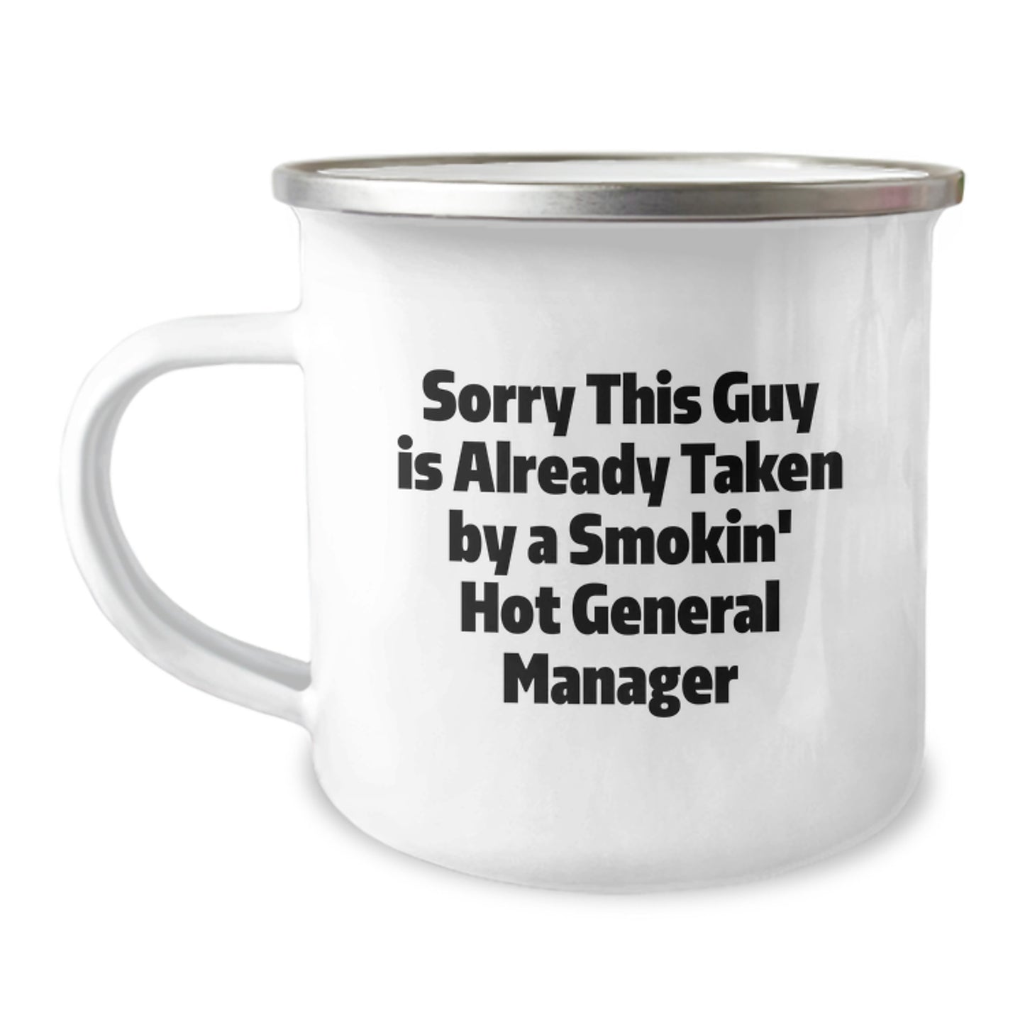 Funny General Manager Gifts for Him or Her, 'Sorry This Guy Is Already Taken By A Smokin' Hot General Manager' Camping Mug, 12 oz Stainless Steel Enamel Finish, Gifts from Family and Friends - Image 1