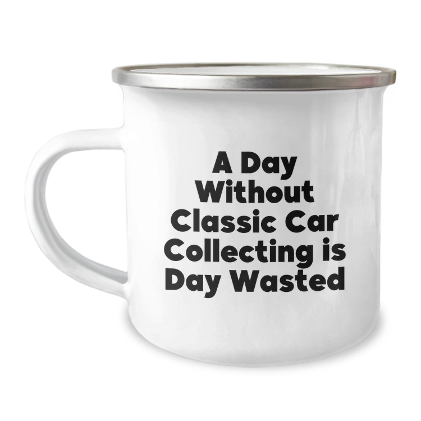 Classic Car Collecting Gifts for Men - 'A Day Without Classic Car Collecting Is Day Wasted' Enamel Camping Mug, Gifts from Friends and Family for Birthday - Image 1