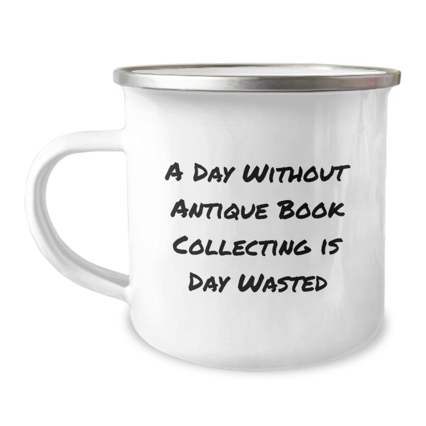 Antique Book Collecting Enthusiasts' Delight, Camping Mug for Friends, Gifts from Men to Women, A Day Without is Day Wasted, Unique Birthday Unique Gifts - Image 1