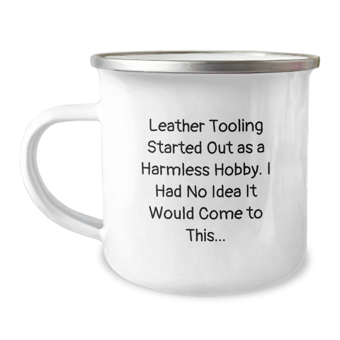Leather Tooling Gifts for Men - Funny Camping Mug, Gifts from Friends and Family, Christmas Unique Ideas - 'Leather Tooling Started Out As A Harmless Hobby. I Had No Idea It Would Come To This...' - Image 1