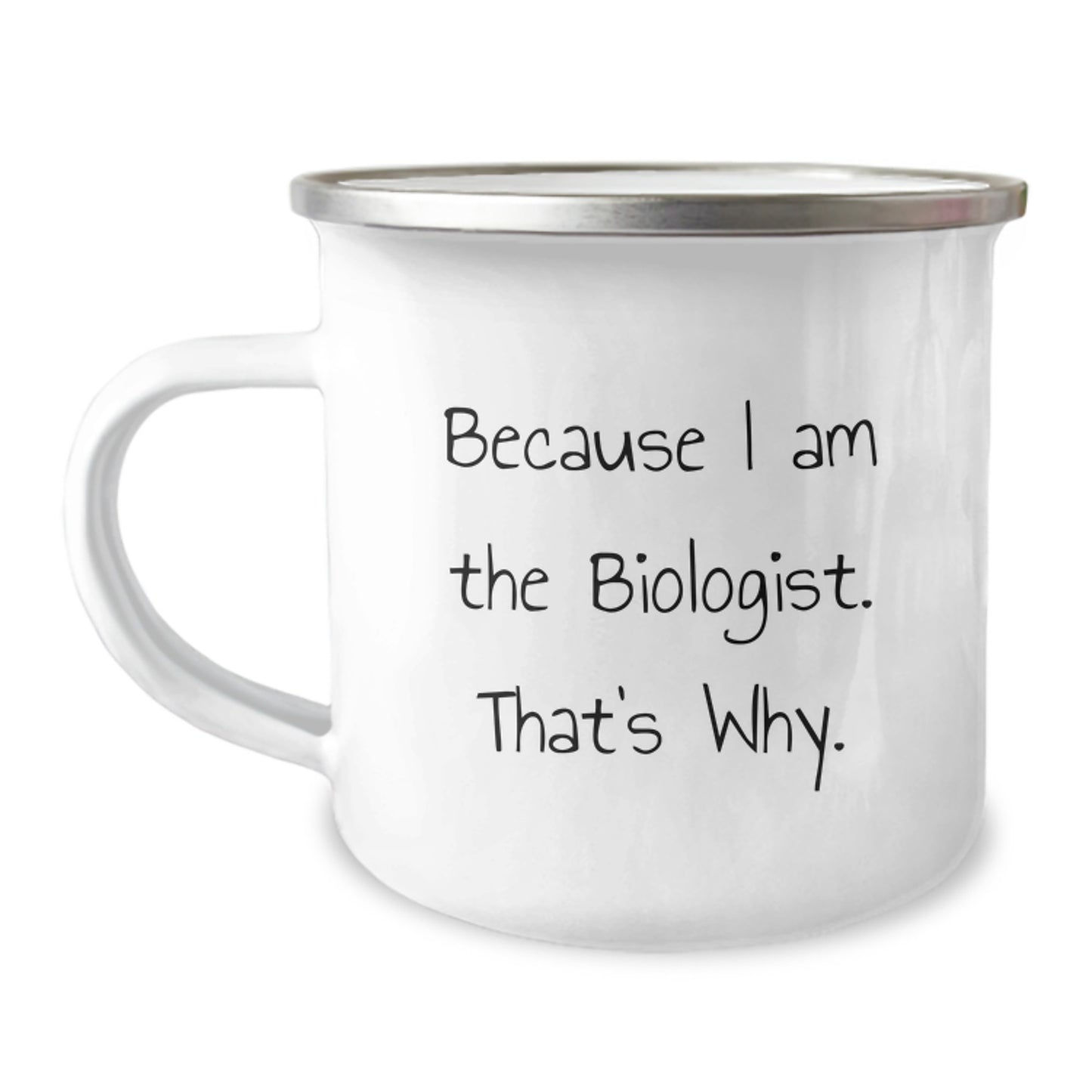 Funny Biologist Gifts from Friends for Men, Unique Christmas Unique Gifts, Camping Mug Because I Am The Biologist That's Why. - Image 1