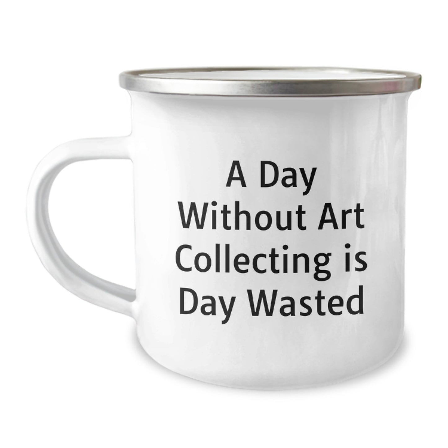 Funny Art Collecting Gifts for Him from Friends - 'A Day Without Art Collecting Is Day Wasted' Quote on Camping Mug for Birthday - Image 1