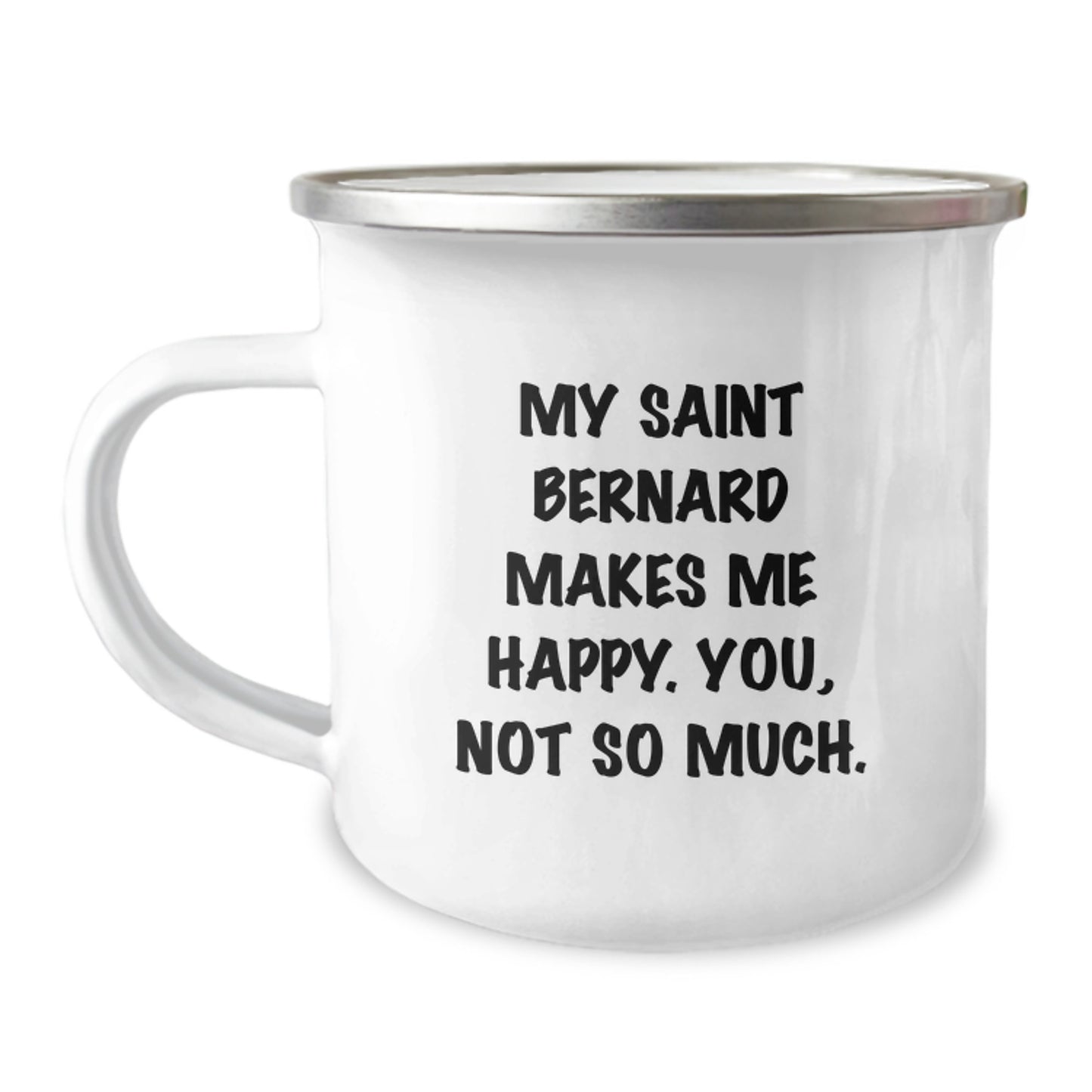 Saint Bernard Dog Gifts Funny Camping Mug My Saint Bernard Makes Me Happy You Not So Much Gifts from Friends Birthday - Image 1