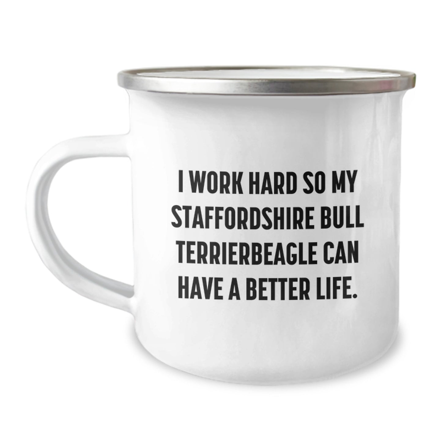 Funny Staffordshire Bull Terrier Dog Gifts for Men from Coworkers, 'I Work Hard So My Staffordshire Bull Terrier Can Have A Better Life.' Camping Mug, 12 oz Stainless Steel with Enamel Finish - Image 1