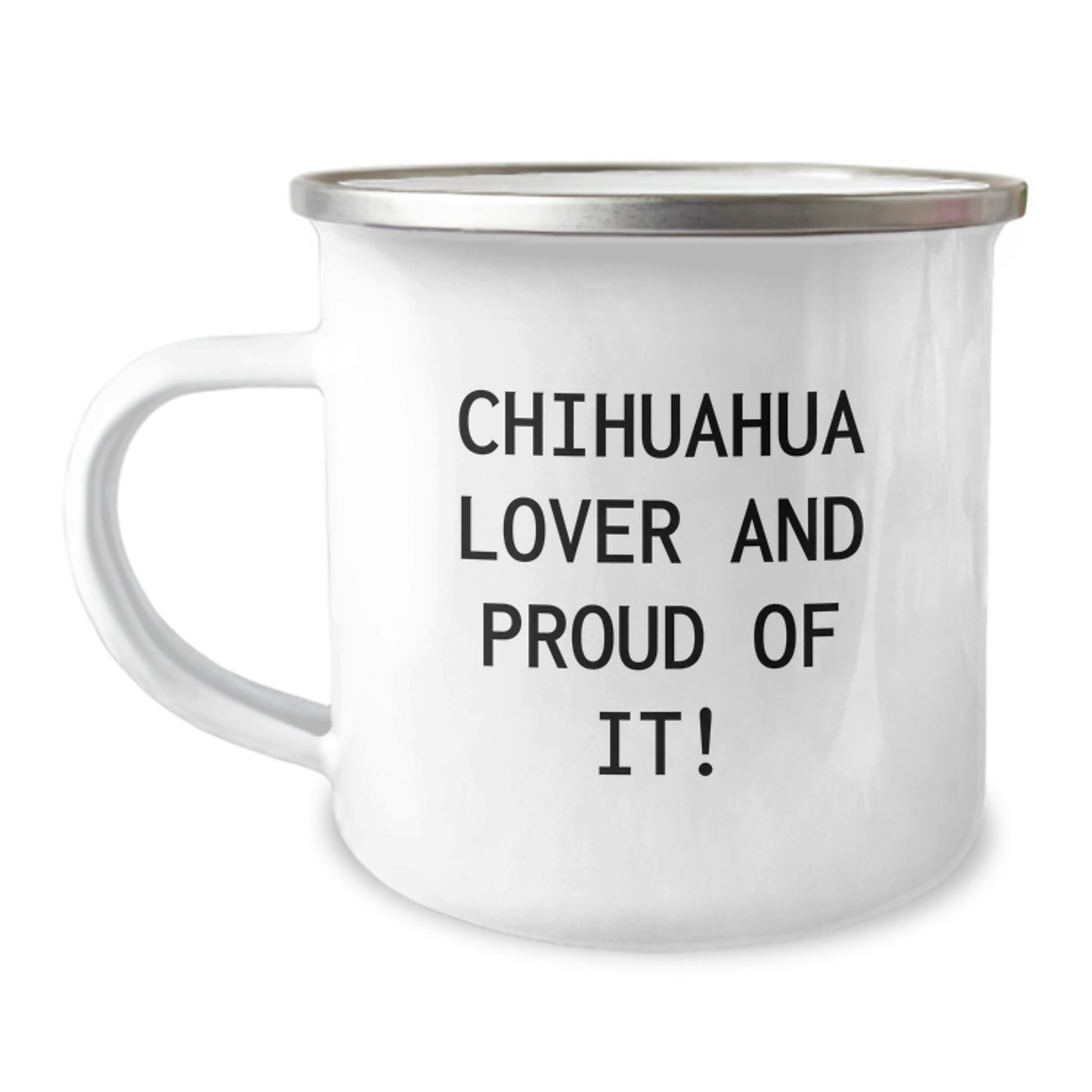 Chihuahua Dog Lovers Gifts, Funny Quote Camping Mug for Birthday, Gifts from Friends and Family, 12 oz Stainless Steel with Enamel Finish - Image 1