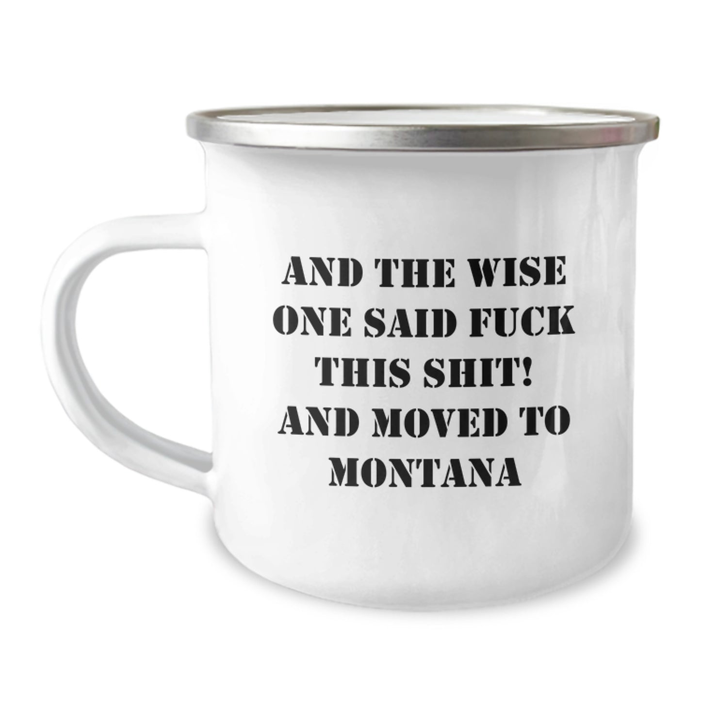 Gifts from Friends for Montana Lovers - And The Wise One Said 'F--k This Shit!' - Funny Montana Camping Mug, Birthday Unique Gifts for Men or Women, Camping Enthusiasts - Image 1