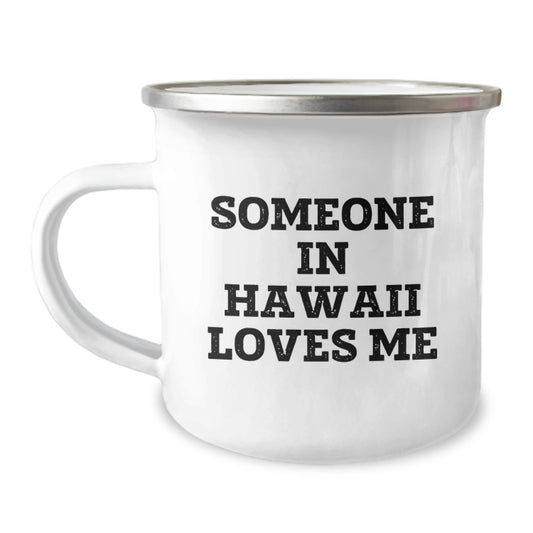 Hawaii Gifts for Friends from Someone in Hawaii Loves Me, Funny Birthday Camping Mug for Men, Women, Family, and Coworkers - Image 1