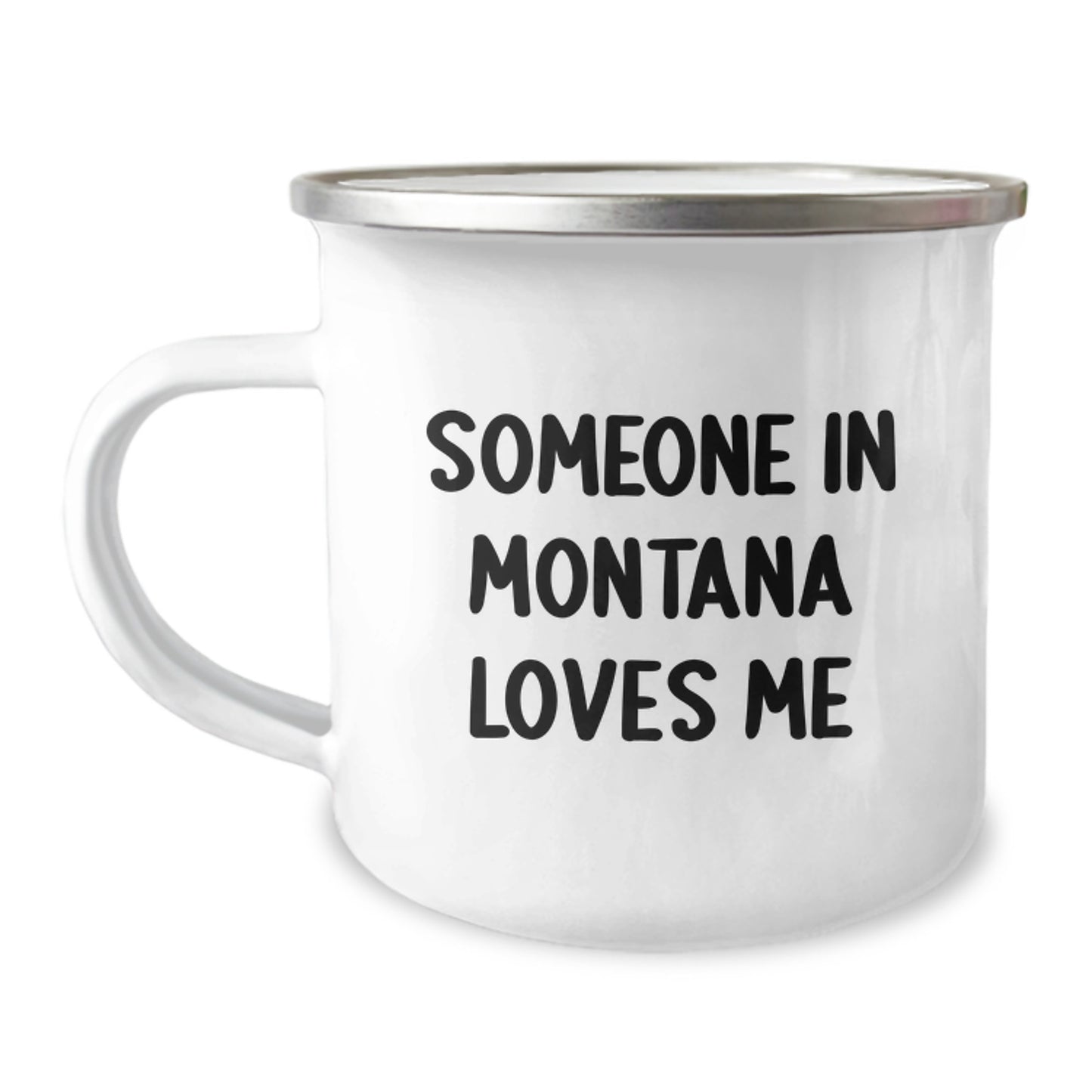 Montana Camping Mug, Funny Quote 'Someone In Montana Loves Me', 12 oz Stainless Steel with Enamel Finish, Gifts from Friends for Birthday - Image 1