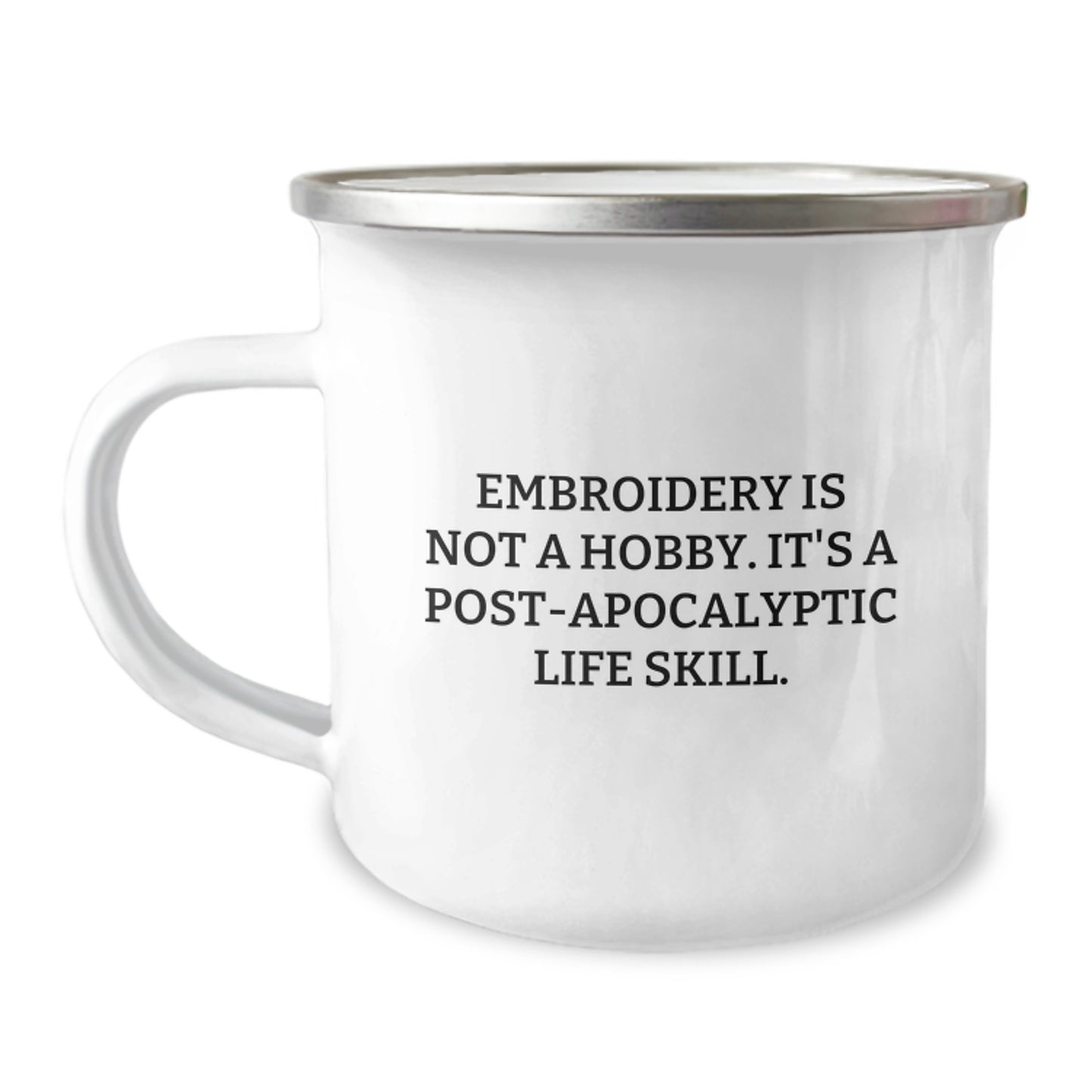 Funny Embroidery Camping Mug Gifts for Men, Women, or Friends from Family - 'Embroidery Is Not A Hobby. It's A Post-apocalyptic Life Skill.' - Image 1