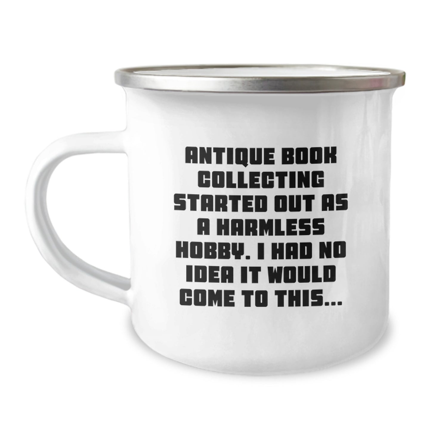 Funny Antique Book Collecting Camping Mug Gifts for Men Women Friends Family from Friends, Unique Christmas Unique Gifts, Antique Book Collecting Started Out As 'Harmless Hobby' - Image 1