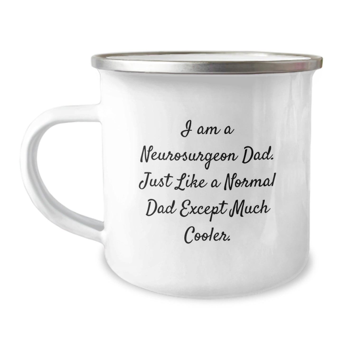 Unique Christmas Unique Gifts from Dad, Funny Neurosurgeon Gifts for Men, Camping Mug - I Am A Neurosurgeon Dad Except Much Cooler - Image 1