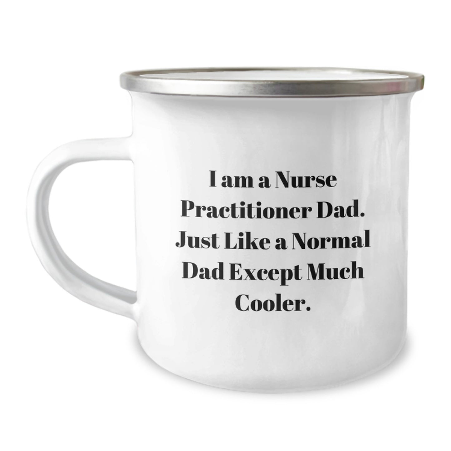 Funny Nurse Practitioner Gifts for Men - I Am A Nurse Practitioner Dad Camping Mug, Unique Christmas Memorable Presents from Dad to the Toughest Nurse Practitioners - Image 1