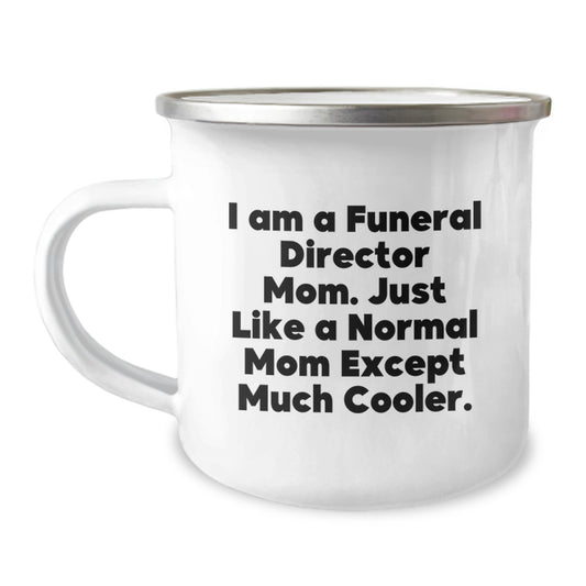 Gifts from Women to the Coolest Funeral Director Mom, 'I Am A Funeral Director Mom. Just Like A Normal Mom Except Much Cooler.', Funny Christmas Unique Mug for Funeral Director - Image 1