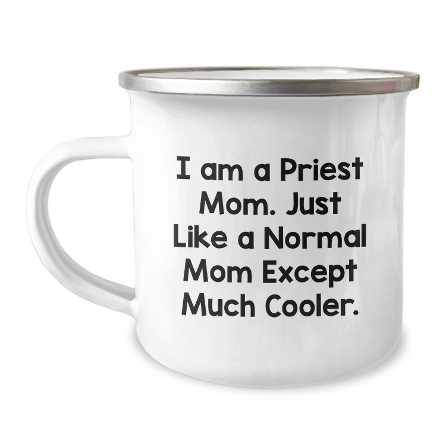 Funny Priest Mom Camping Mug Gifts from Family for Christmas - 'I Am A Priest Mom. Just Like A Normal Mom Except Much Cooler.' - Image 1