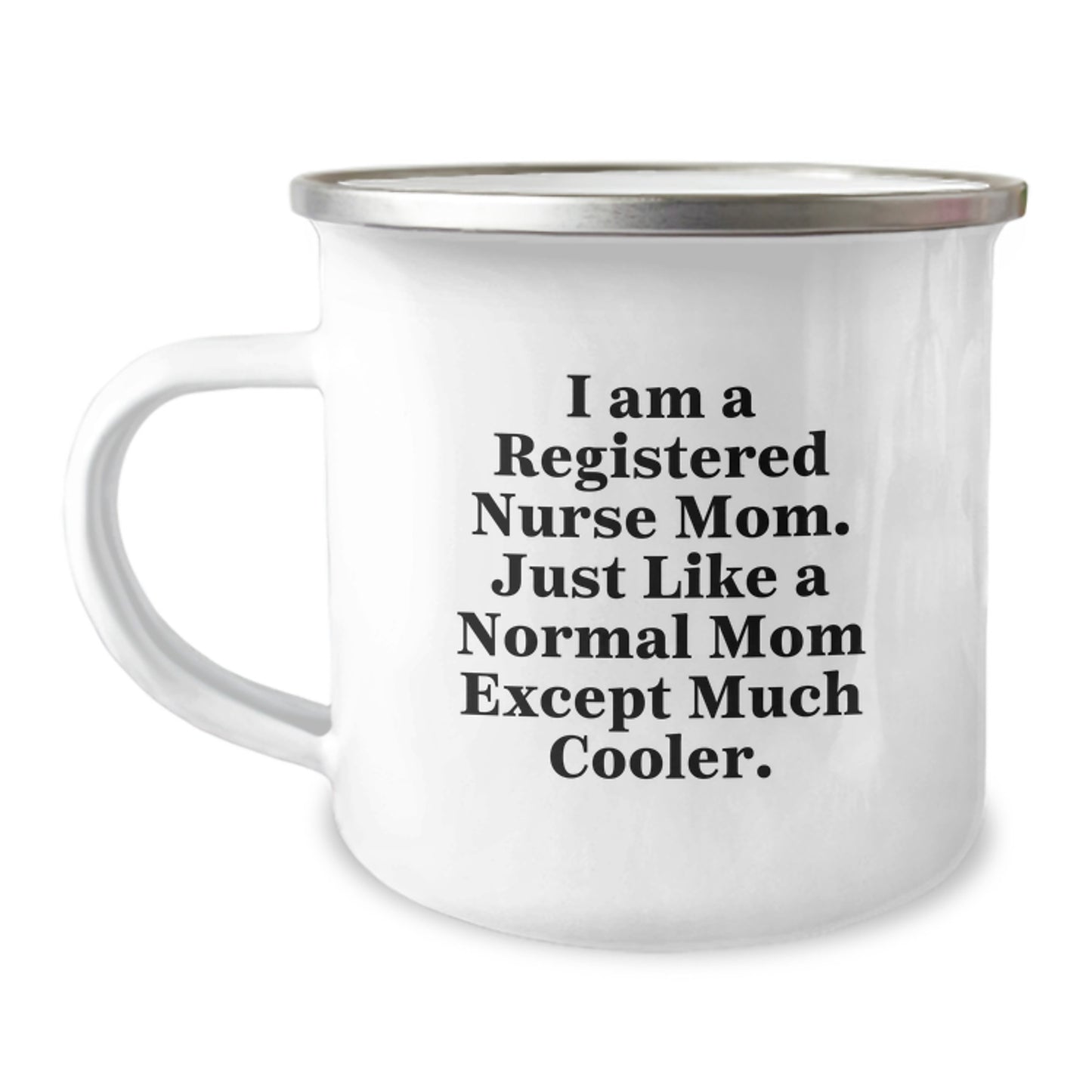 Funny Camping Mugs for Registered Nurse Mom - Christmas Unique Gifts from Family, Friends - I Am A Registered Nurse Mom - 12 oz Stainless Steel Mug - Image 1