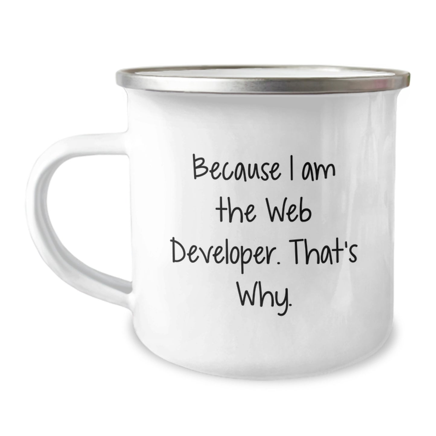 Funny Web Developer Camping Mug Gifts from Friends - Because I Am The Web Developer That's Why - Unique Christmas Unique Gifts for Web Developer Men - Image 1