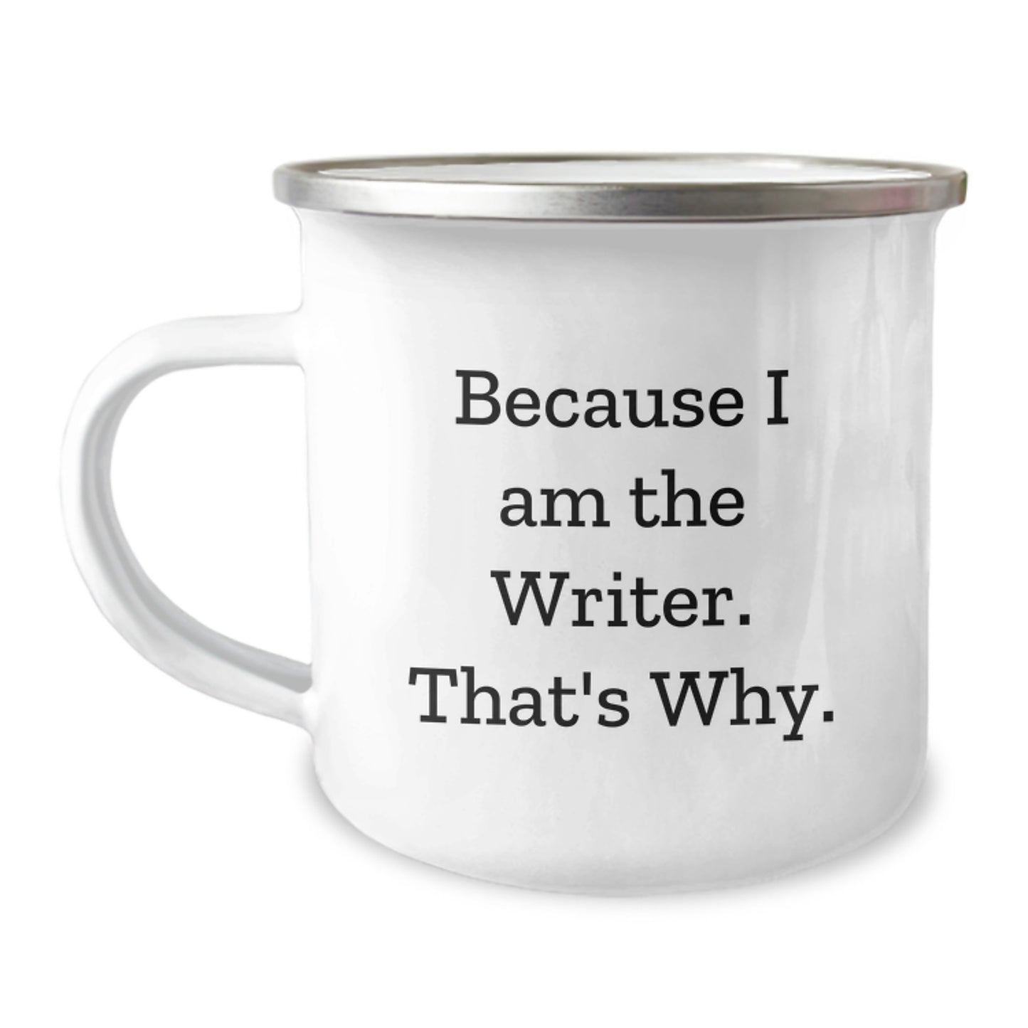 Funny Writer Gifts from Friends - Because I Am The Writer. That's Why. - Christmas Unique Mug for Camping Enthusiasts - Image 1