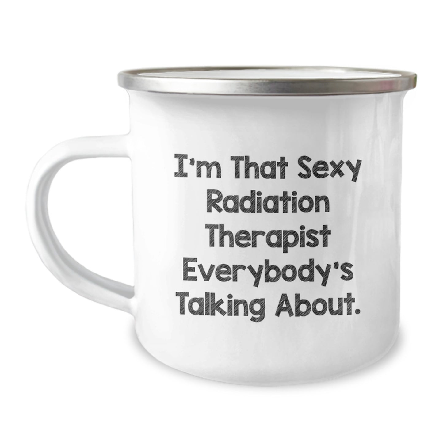 Radiation Therapist Gifts, Funny Mugs for Men, Unique Christmas Memorable Presents, I'm That Sexy Radiation Therapist Everybody's Talking About. - Image 1