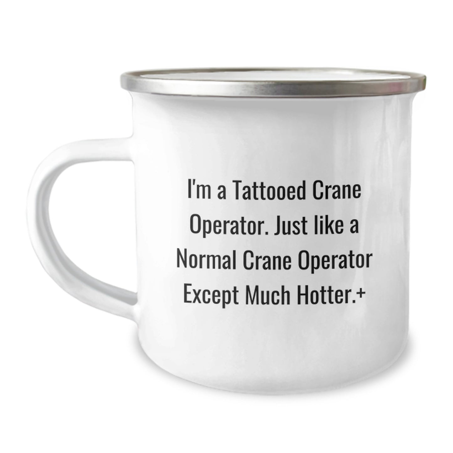 Funny Christmas Unique Gifts for Crane Operator Lovers - Unique Camping Mug for Men and Women Friends Family - I'm A Tattooed Crane Operator Except Much Hotter. - Image 1
