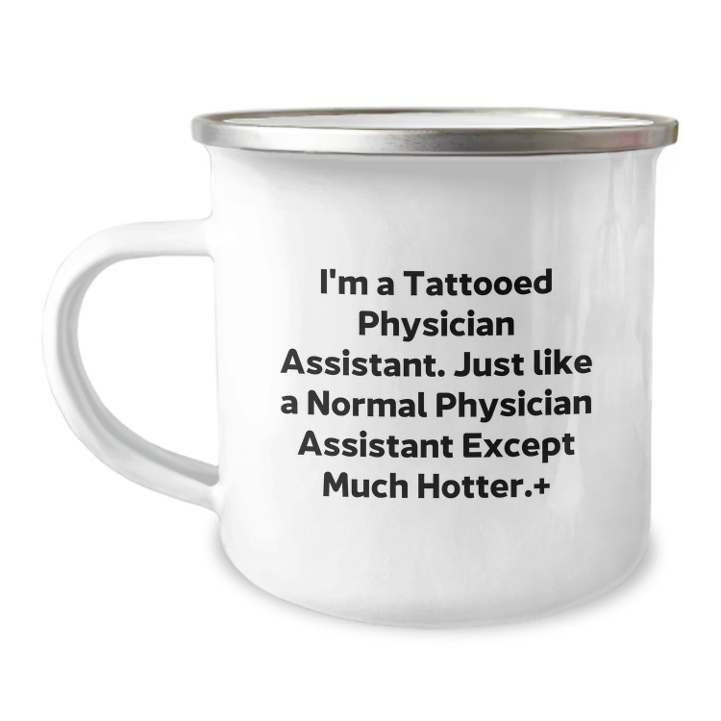 Funny Gifts from Friends for Physician Assistant - I'm A Tattooed PA Except Much Hotter.+, Unique Christmas Mugs for Men, Women, Family, Coworkers, Physician Assistant Enthusiasts - Camping Mug 12oz - Image 1