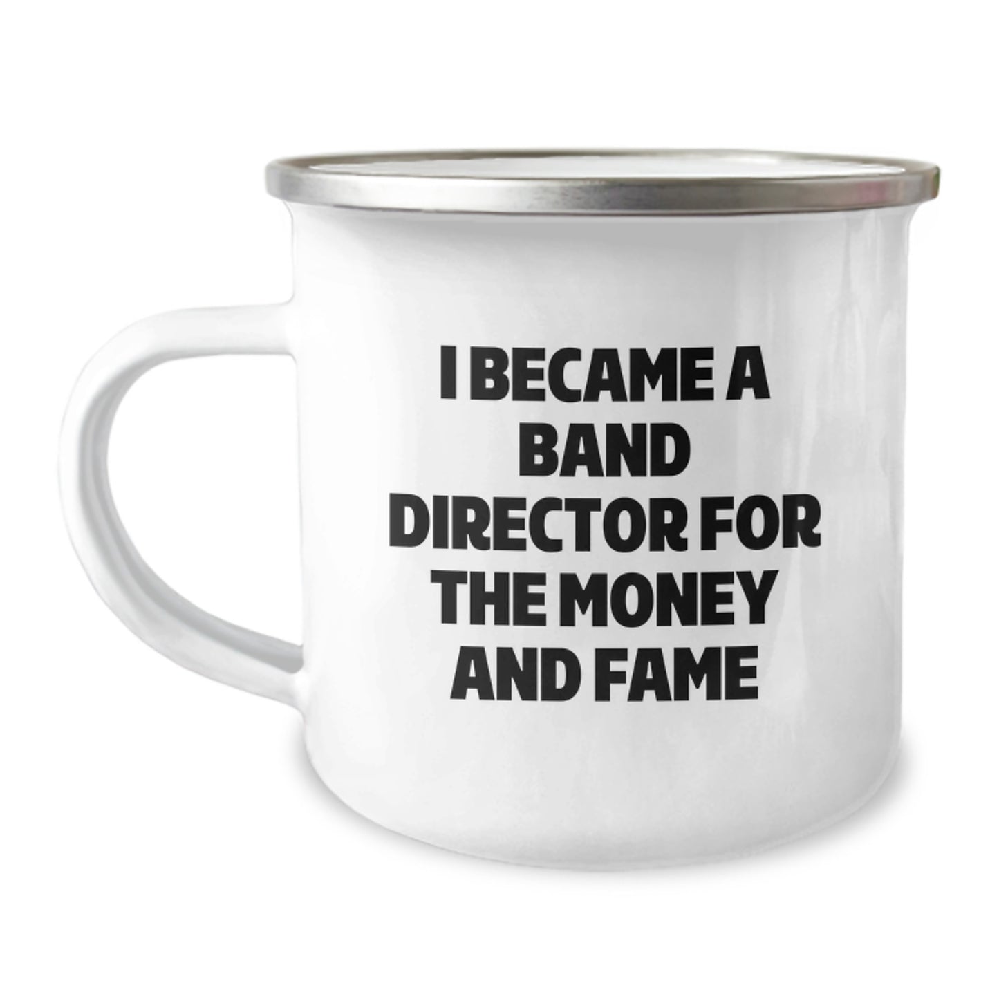 Funny Band Director Gifts for Men from Family - Camping Mug I Became A Band Director For The Money And Fame - Image 1
